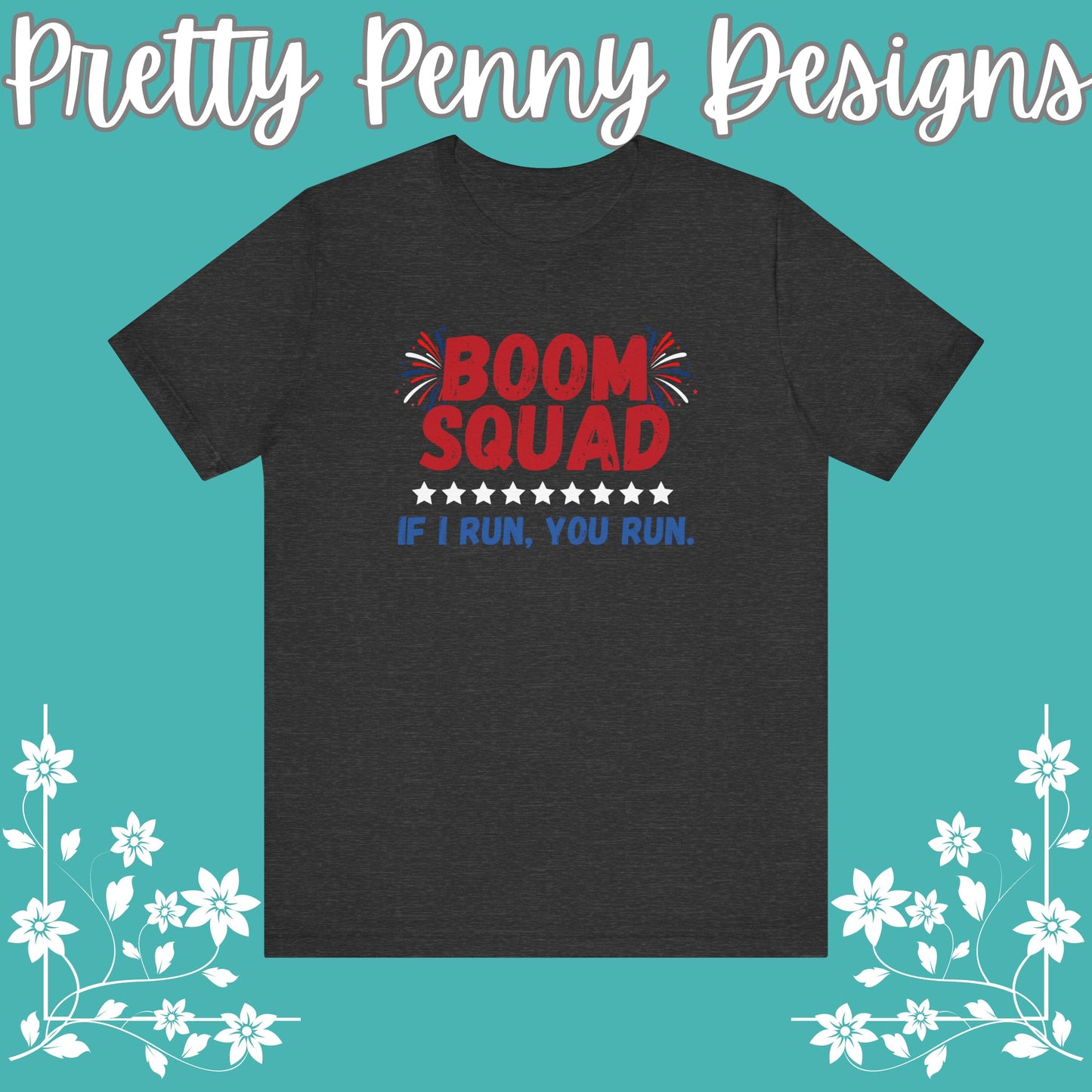 Boom Squad - If I Run, You Run. - Celebrate Independence Day in Style with Our July 4th T-Shirt