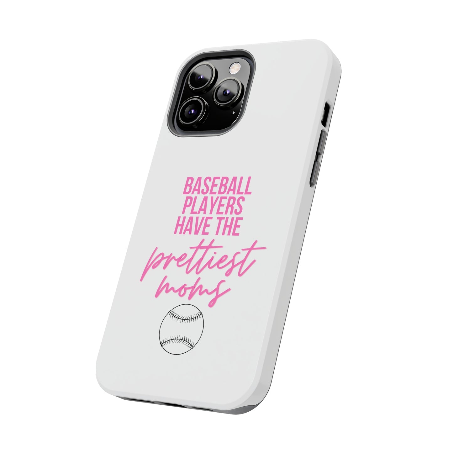Baseball Players Have the Prettiest Moms - Cell Phone Case - Baseball Mom