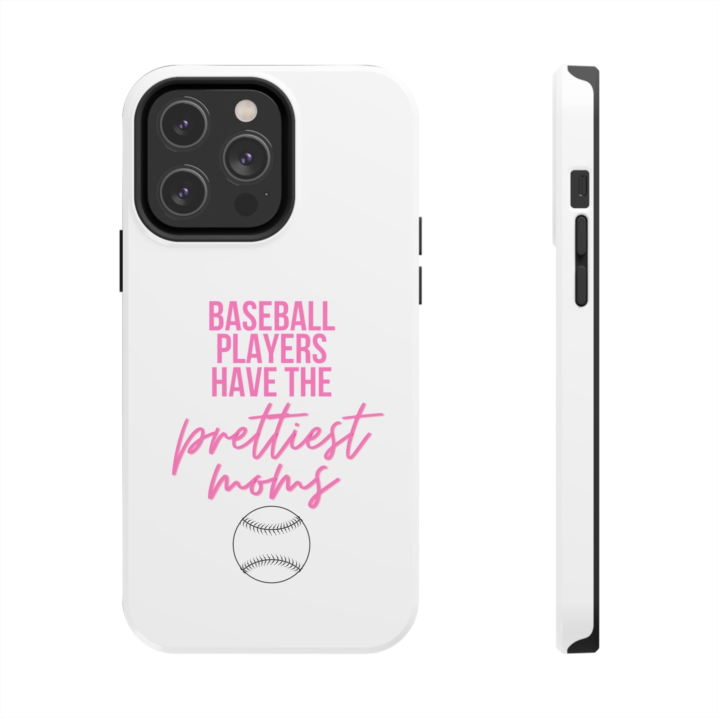 Baseball Players Have the Prettiest Moms - Cell Phone Case - Baseball Mom