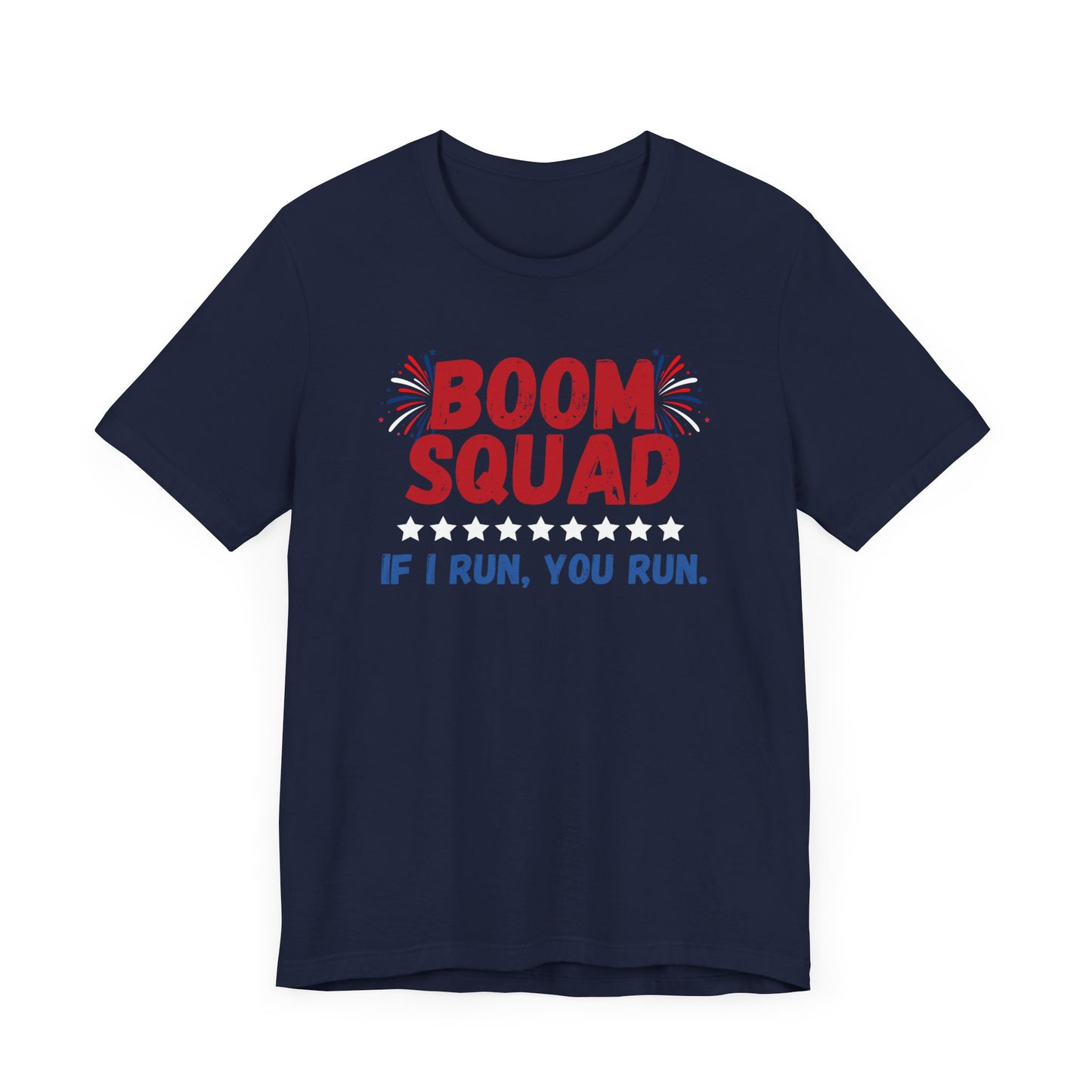 Boom Squad - If I Run, You Run. - Celebrate Independence Day in Style with Our July 4th T-Shirt