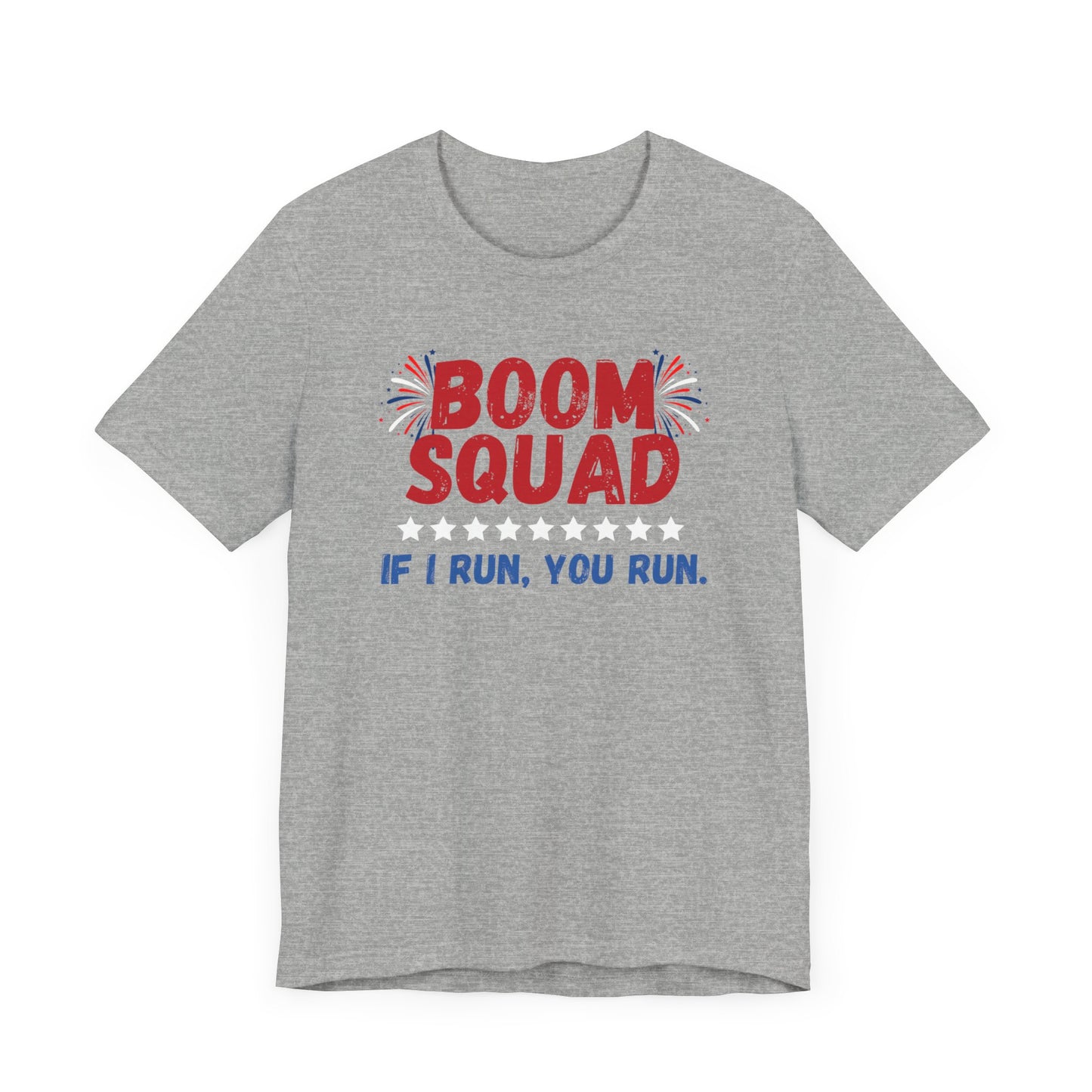 Boom Squad - If I Run, You Run. - Celebrate Independence Day in Style with Our July 4th T-Shirt