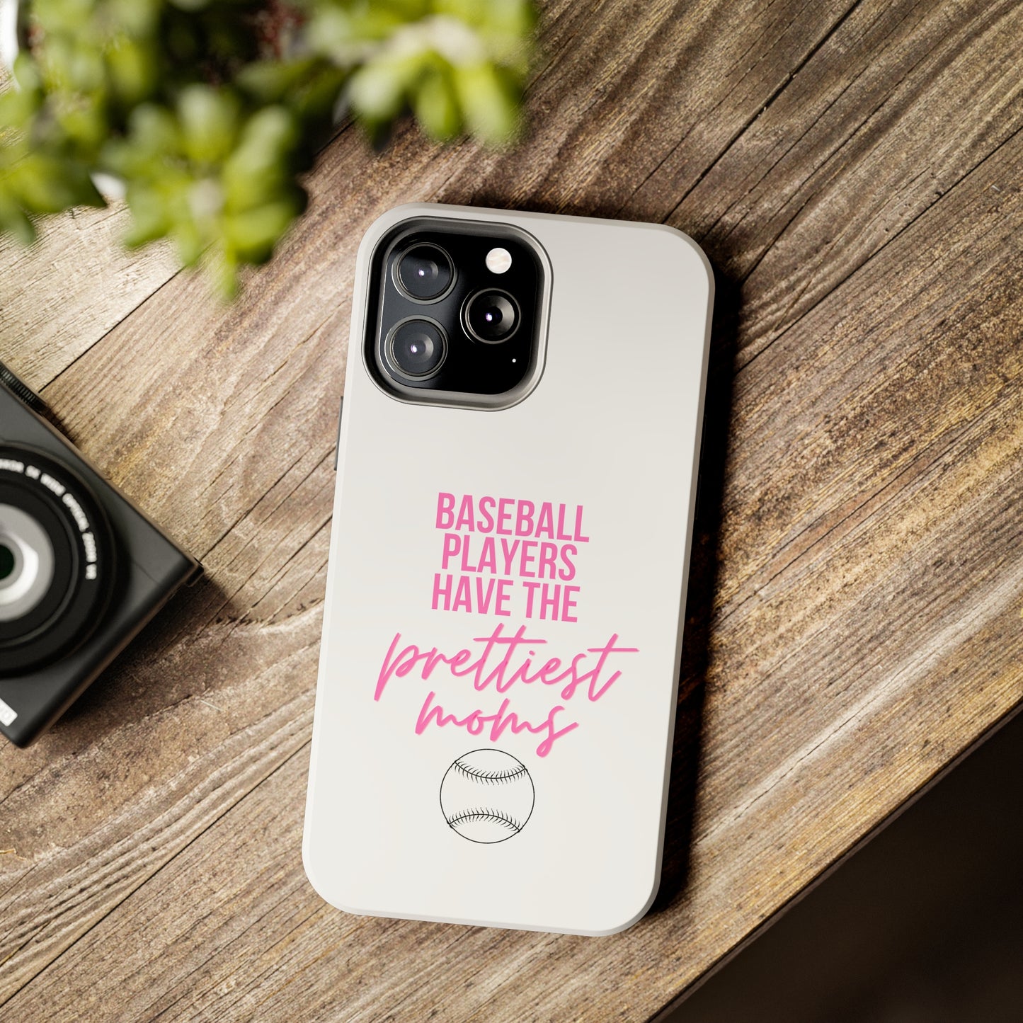 Baseball Players Have the Prettiest Moms - Cell Phone Case - Baseball Mom