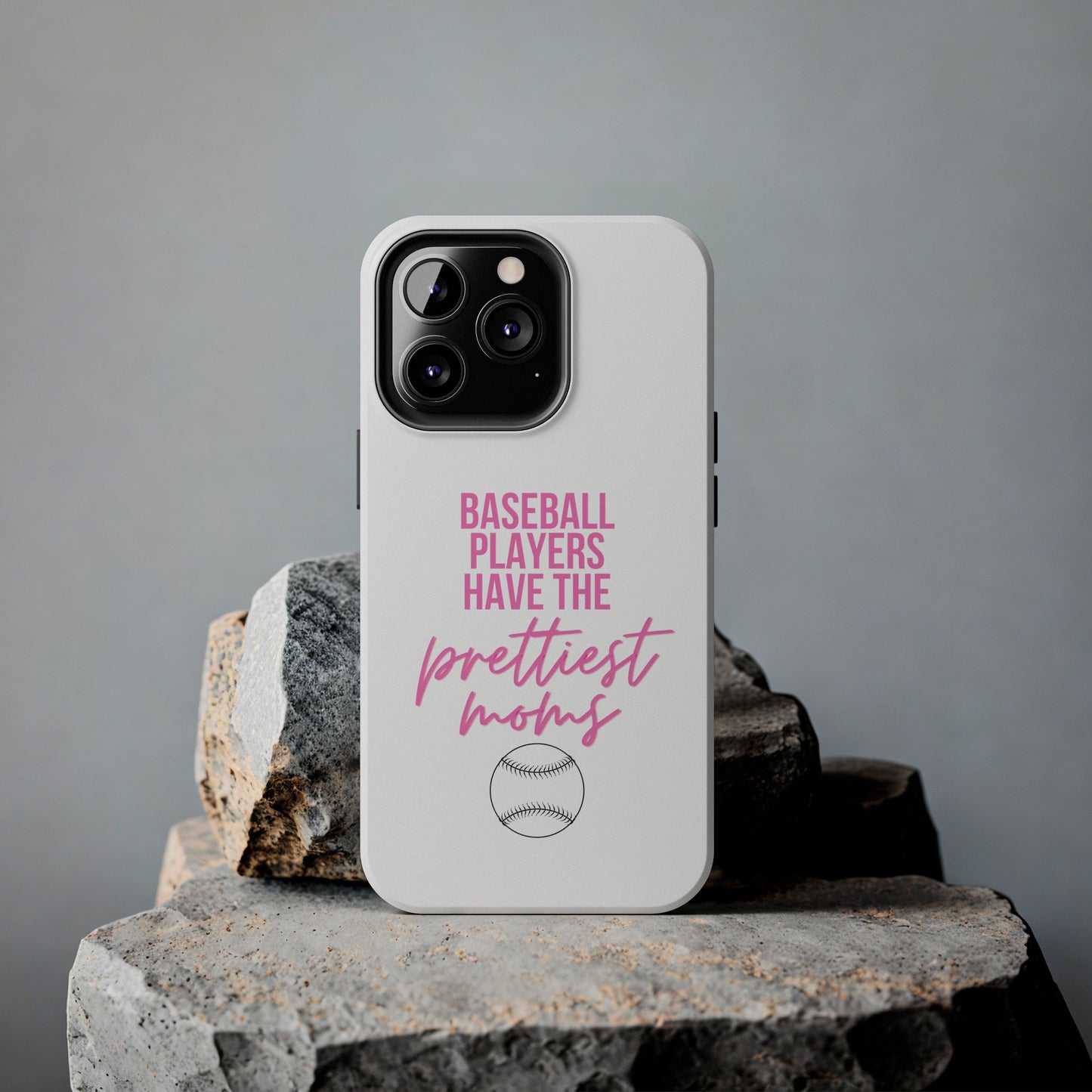 Baseball Players Have the Prettiest Moms - Cell Phone Case - Baseball Mom