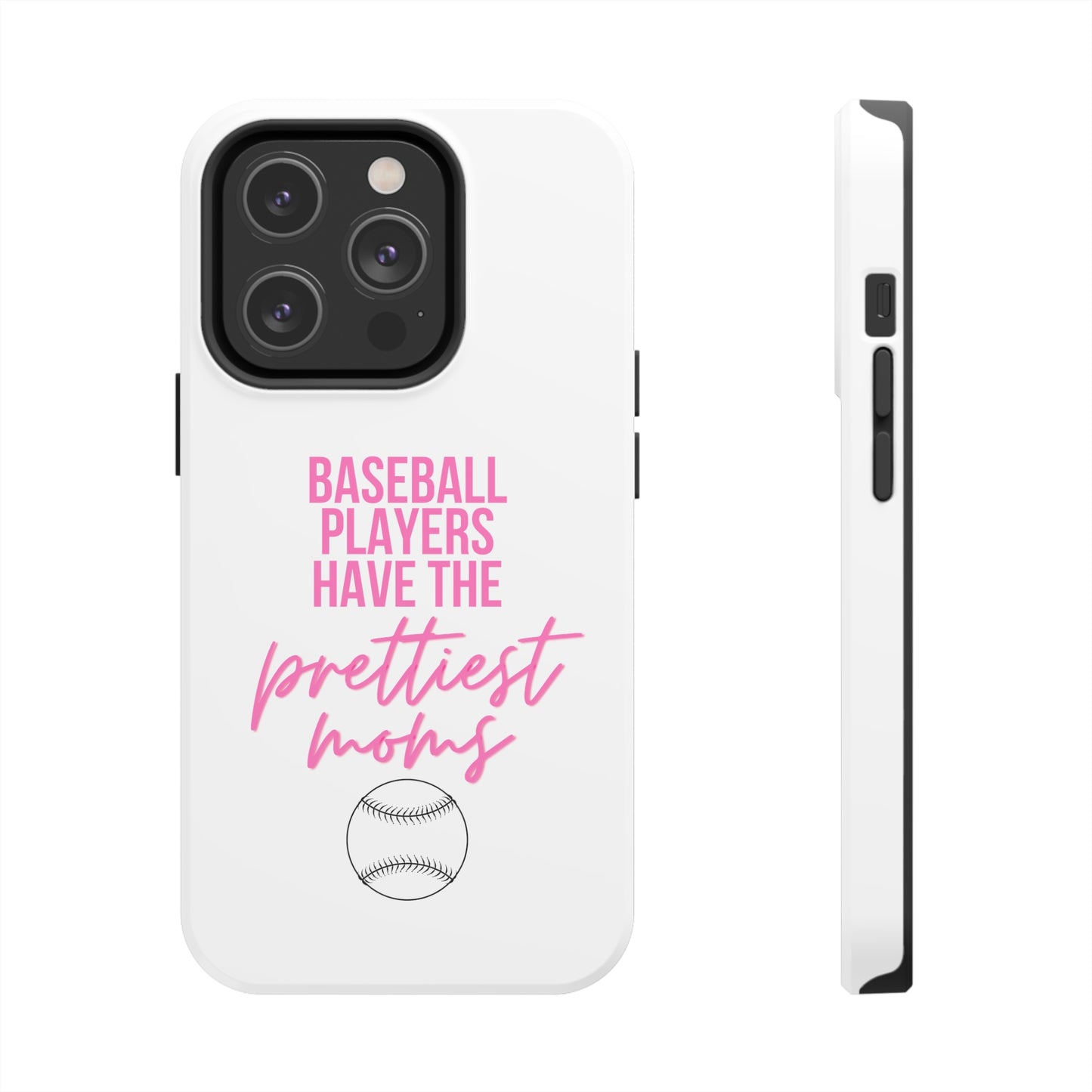 Baseball Players Have the Prettiest Moms - Cell Phone Case - Baseball Mom