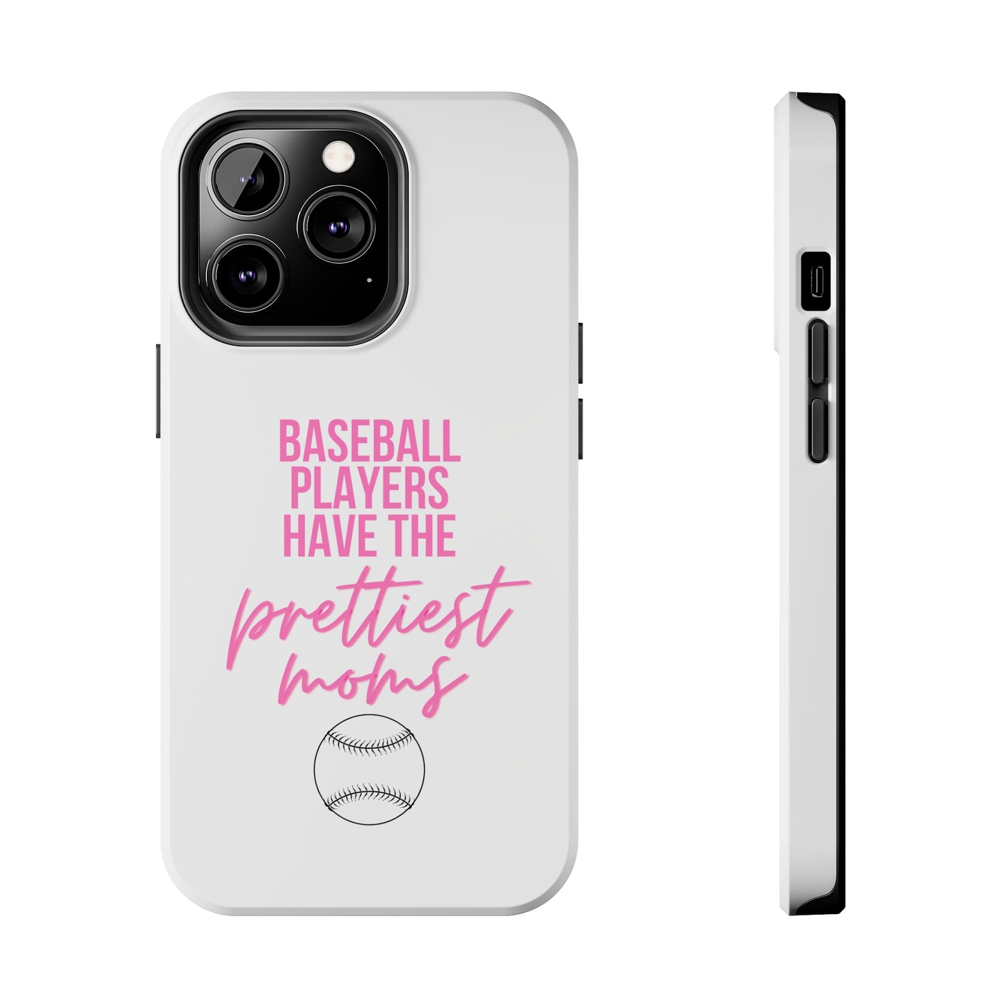 Baseball Players Have the Prettiest Moms - Cell Phone Case - Baseball Mom