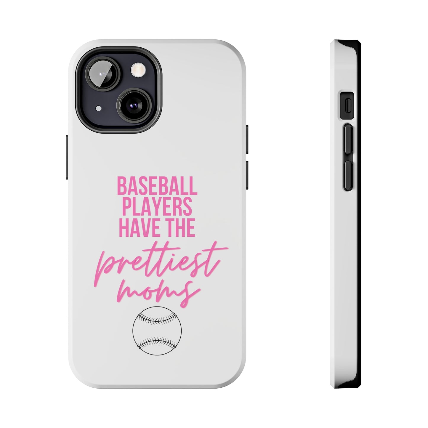 Baseball Players Have the Prettiest Moms - Cell Phone Case - Baseball Mom