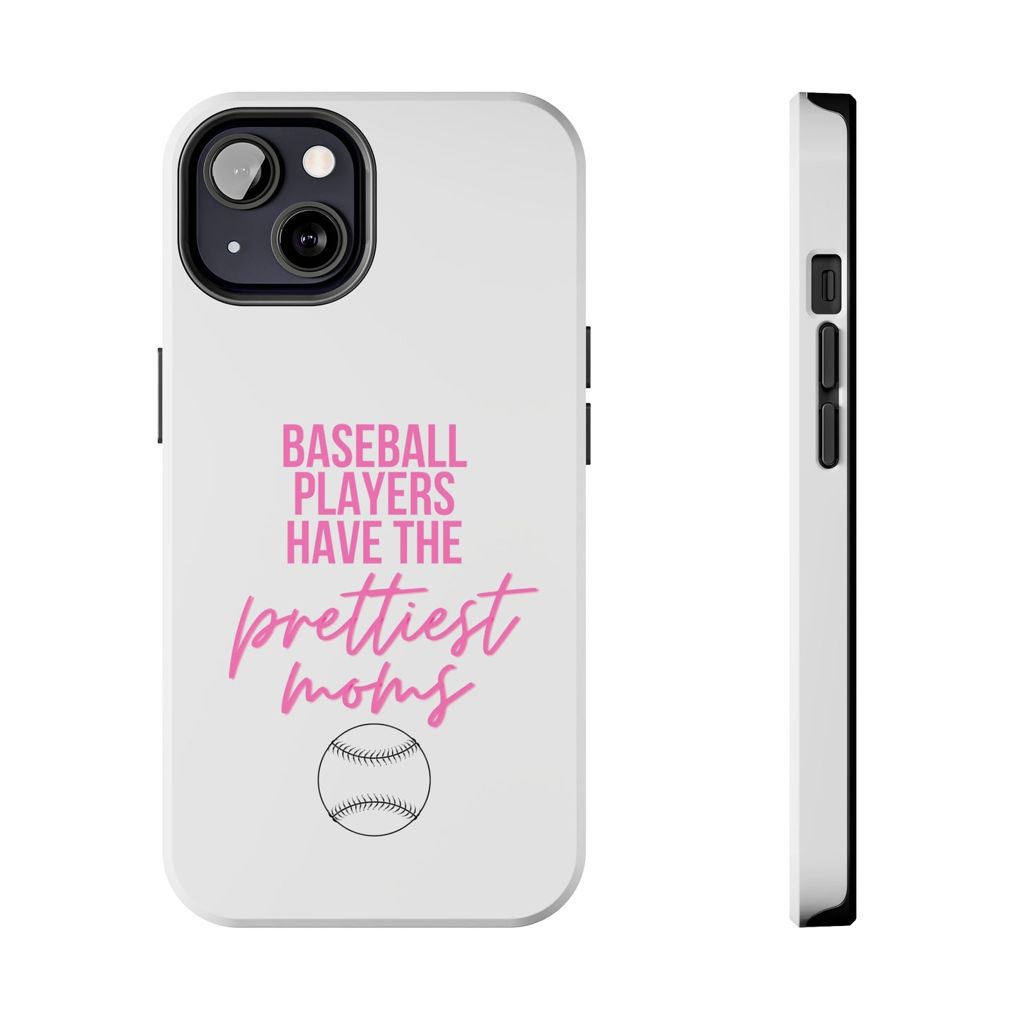 Baseball Players Have the Prettiest Moms - Cell Phone Case - Baseball Mom