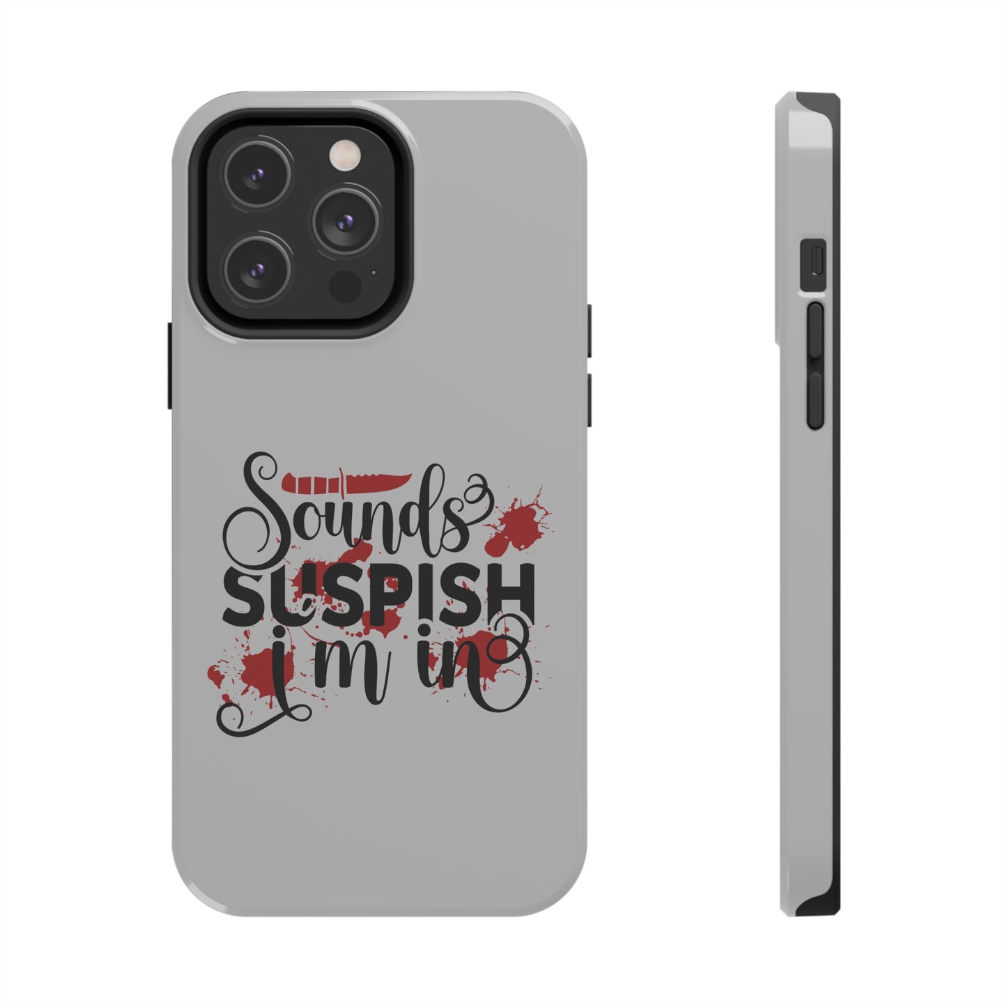 Sounds Suspish I'm In - Phone Case - iPhone 12, 13, 14 Pro, Pro Max - Gray