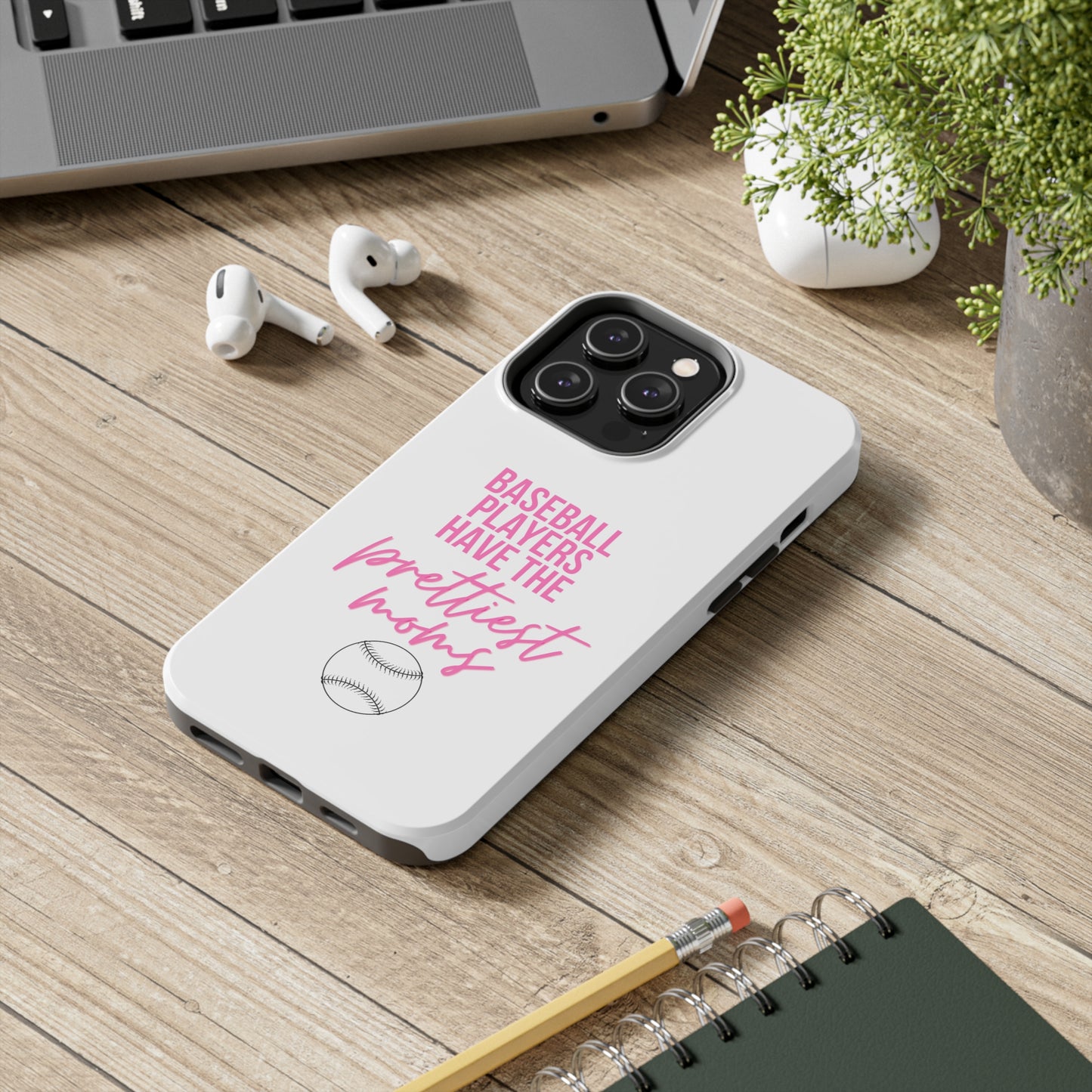 Baseball Players Have the Prettiest Moms - Cell Phone Case - Baseball Mom