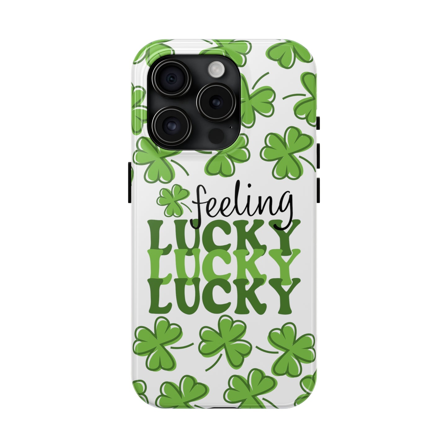 Feeling Lucky - Tough Phone Case - St. Patrick's Day