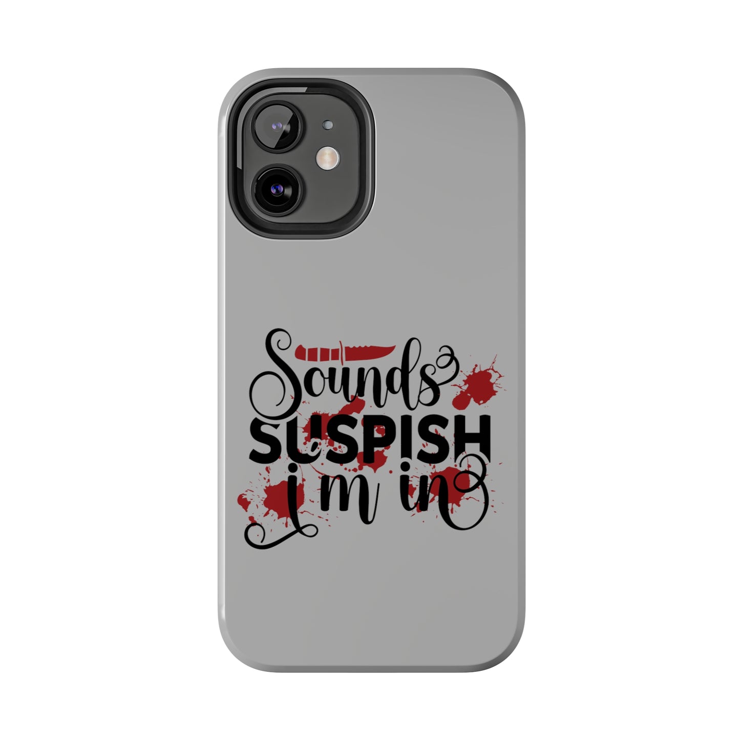 Sounds Suspish I'm In - Phone Case - iPhone 12, 13, 14 Pro, Pro Max - Gray