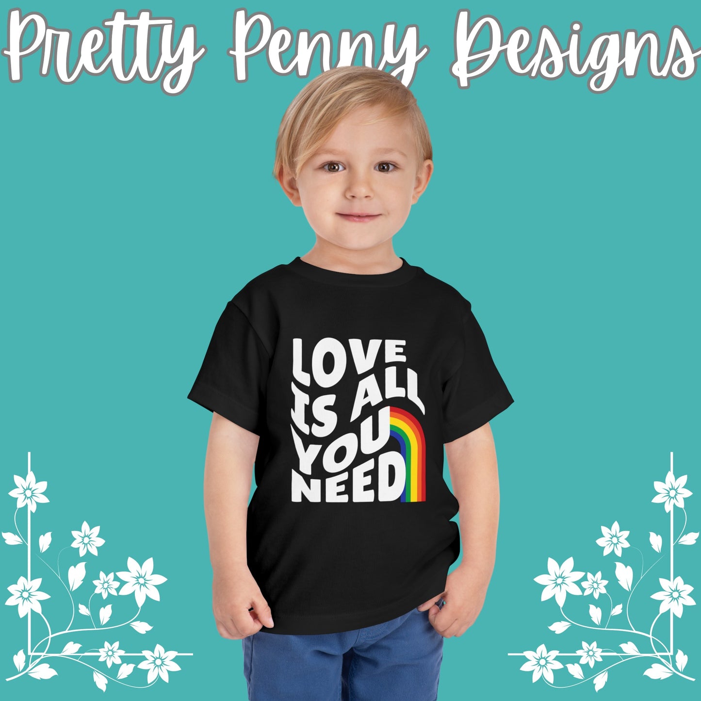 Love is All You Need - Celebrate Pride - Toddler Short Sleeve Tee