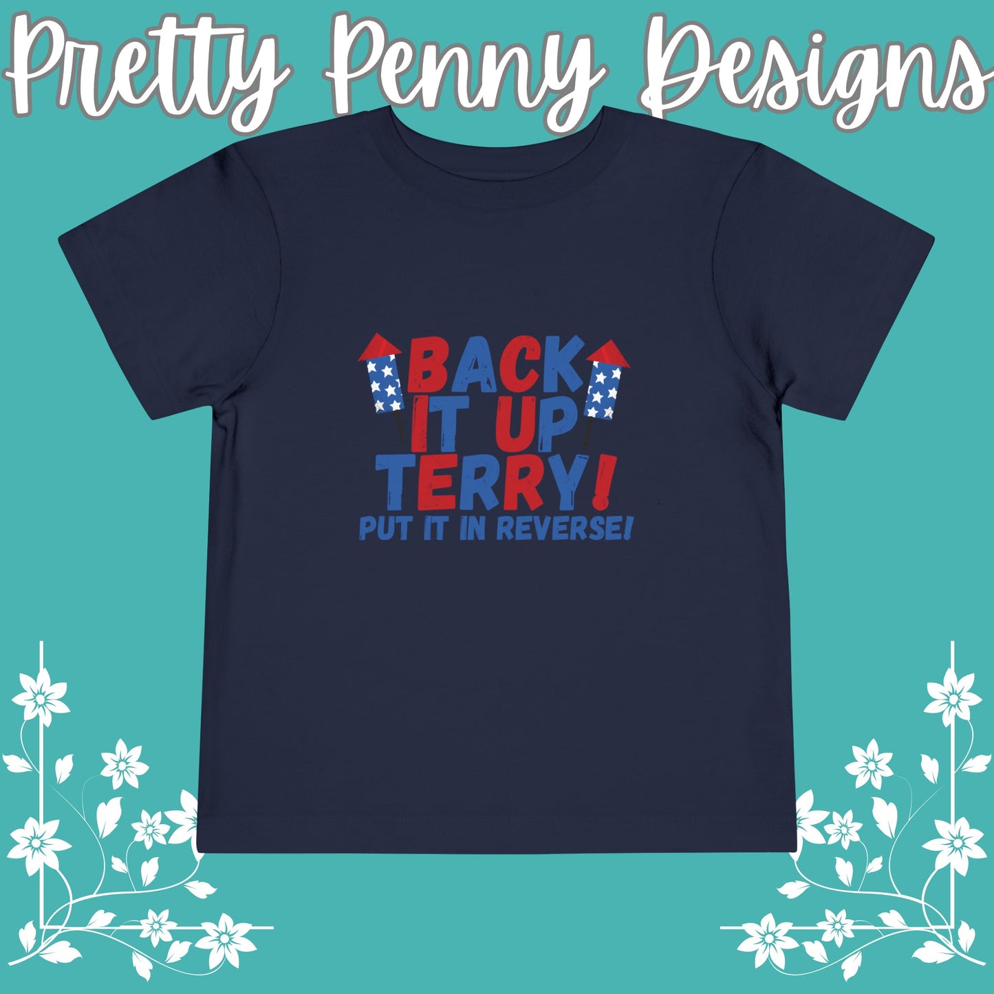 Back it Up Terry, Put it in Reverse! - July 4th - Toddler Short Sleeve Tee