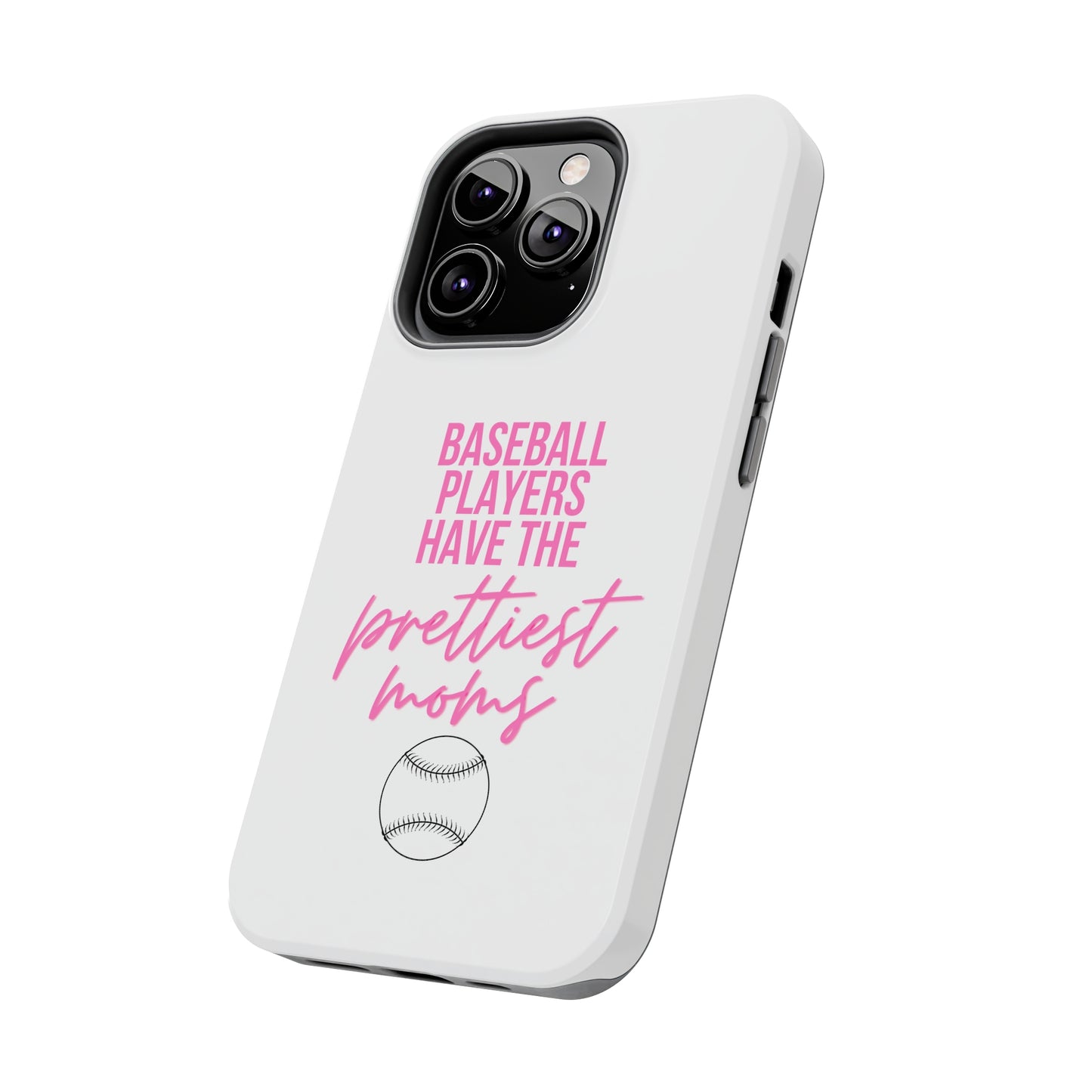 Baseball Players Have the Prettiest Moms - Cell Phone Case - Baseball Mom