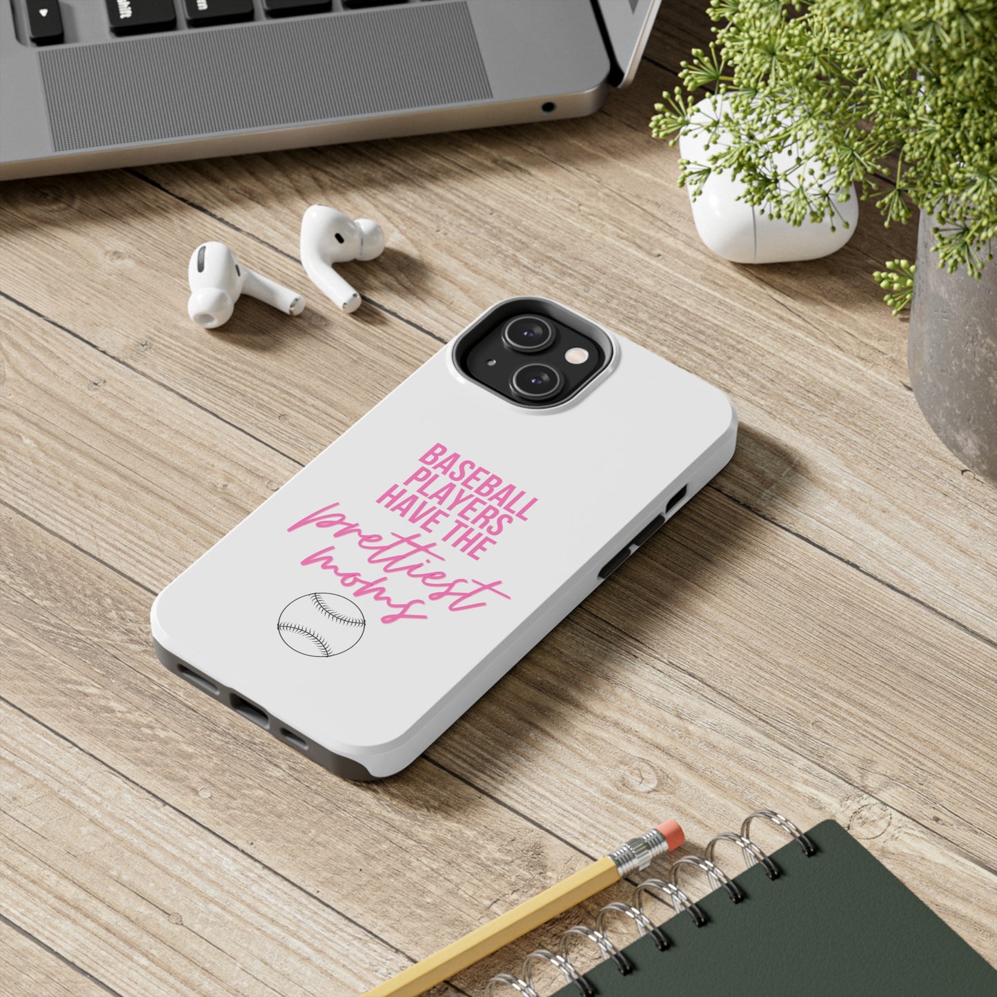 Baseball Players Have the Prettiest Moms - Cell Phone Case - Baseball Mom