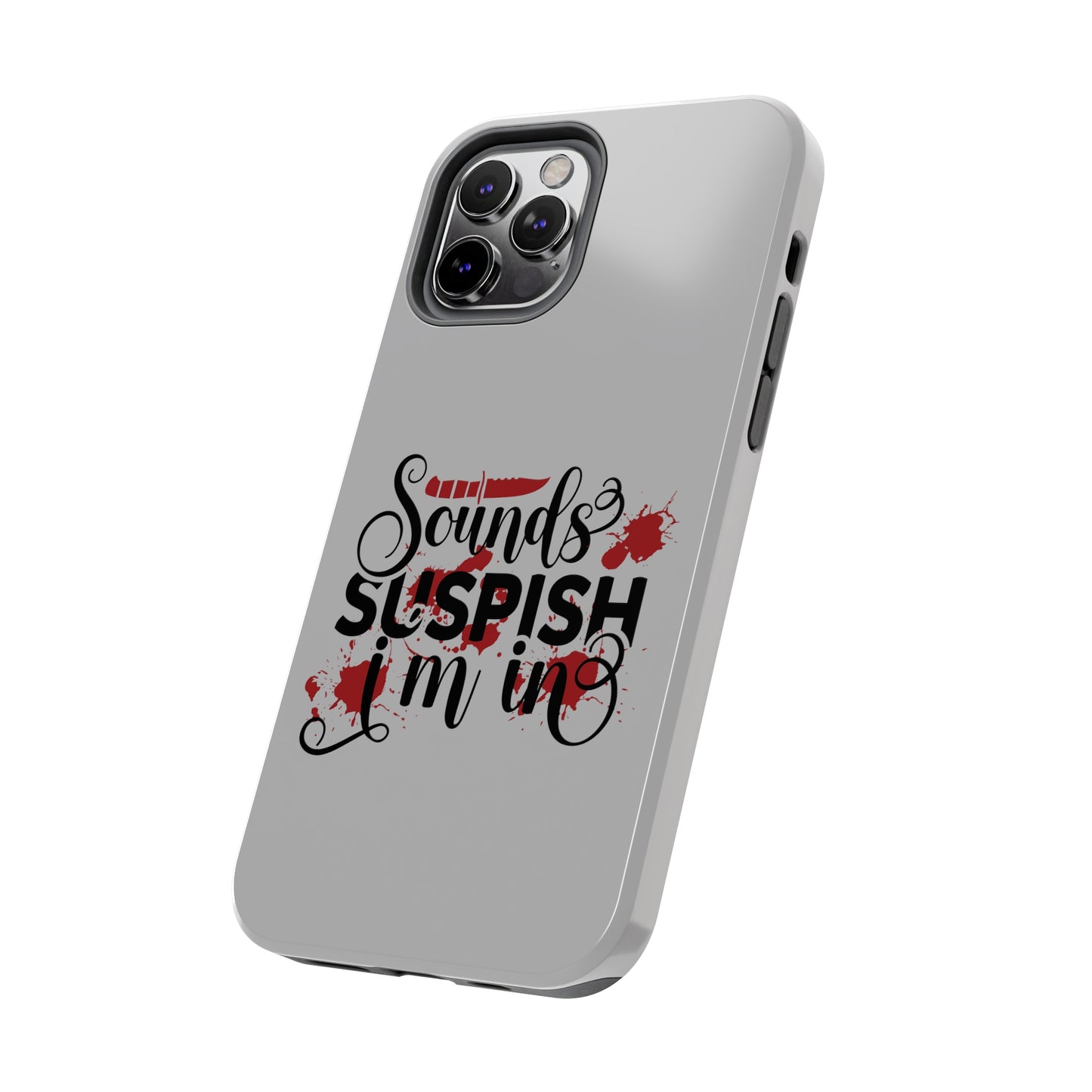 Sounds Suspish I'm In - Phone Case - iPhone 12, 13, 14 Pro, Pro Max - Gray