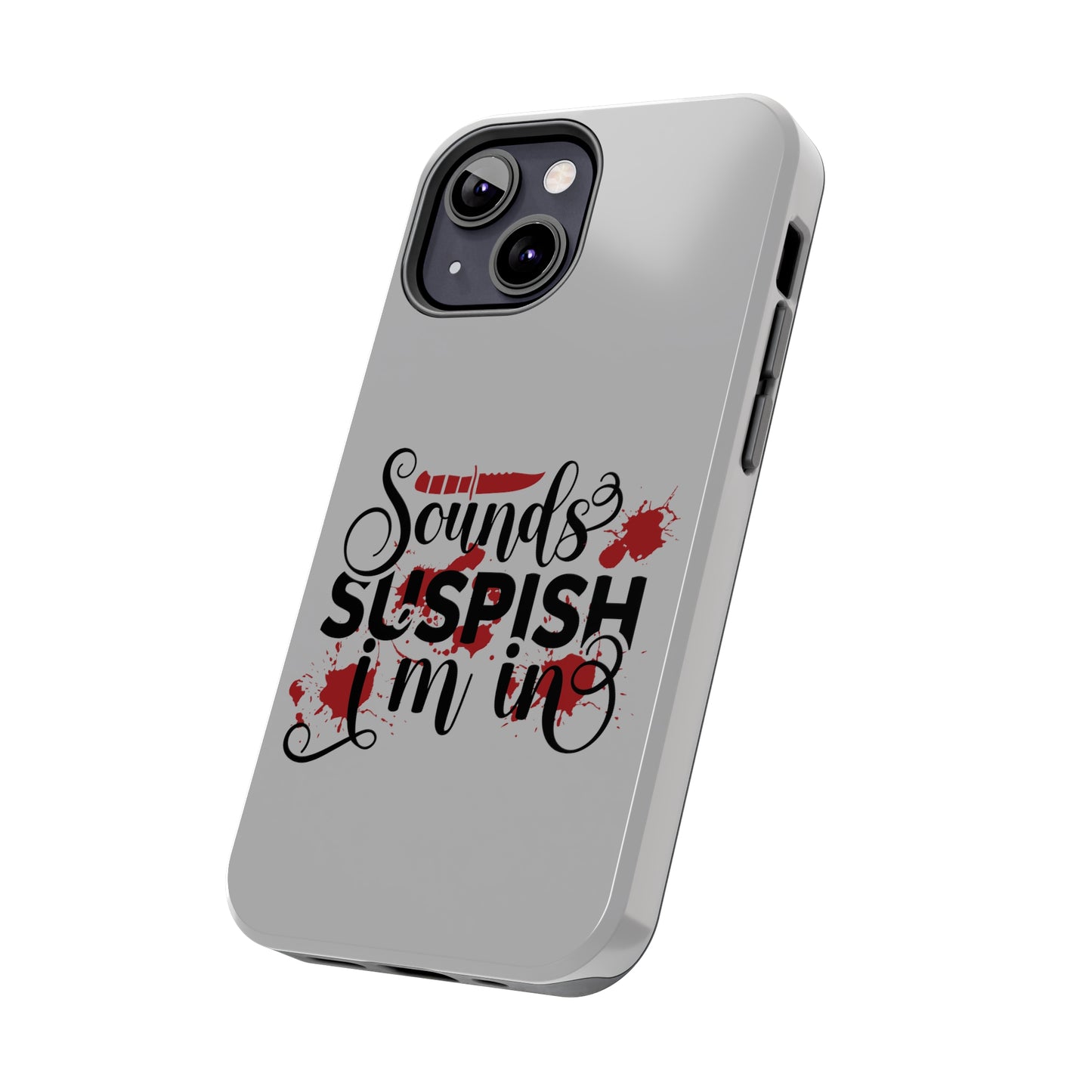 Sounds Suspish I'm In - Phone Case - iPhone 12, 13, 14 Pro, Pro Max - Gray