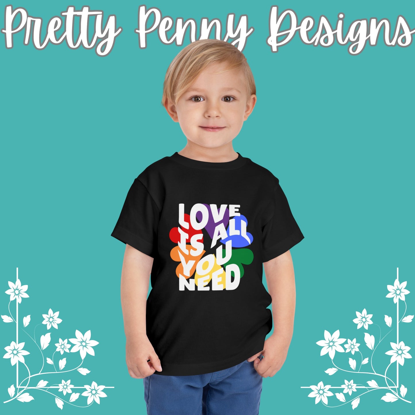 Love is All You Need - Celebrate Pride - Toddler Short Sleeve Tee