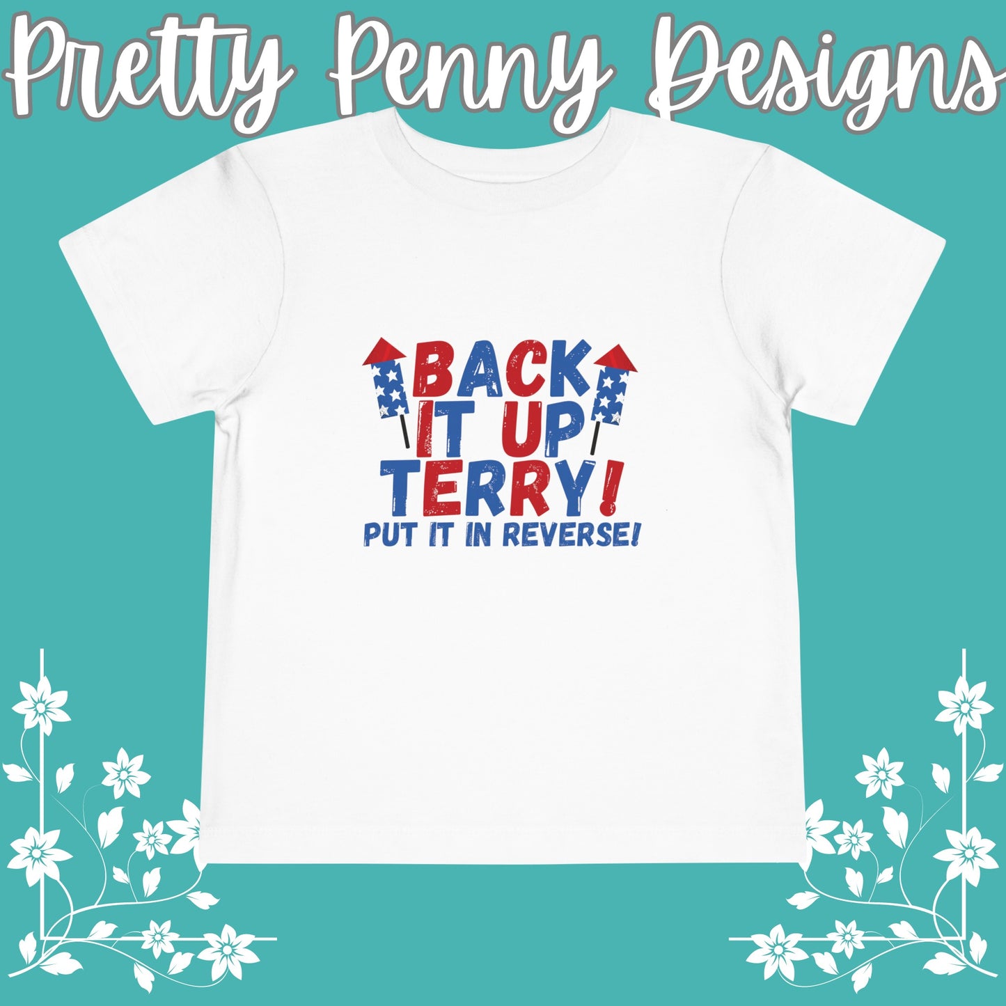 Back it Up Terry, Put it in Reverse! - July 4th - Toddler Short Sleeve Tee