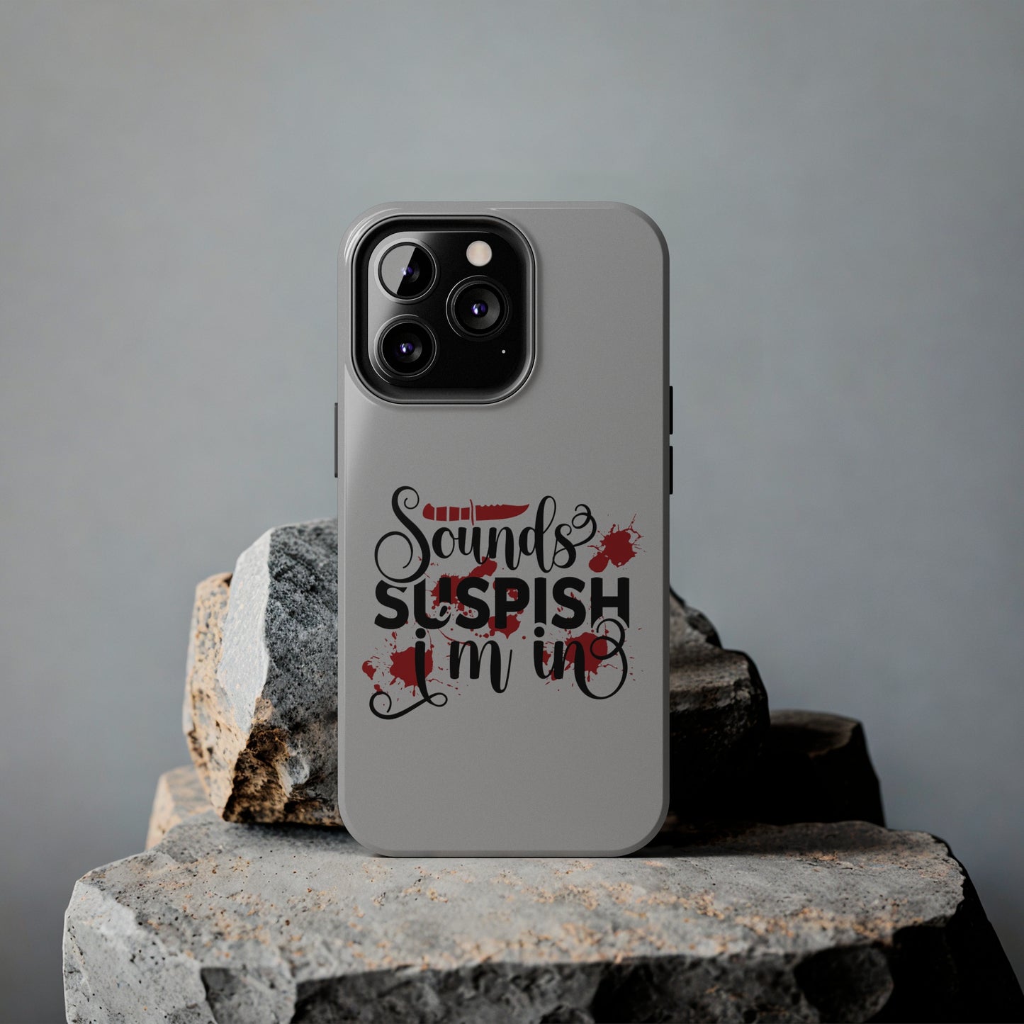 Sounds Suspish I'm In - Phone Case - iPhone 12, 13, 14 Pro, Pro Max - Gray