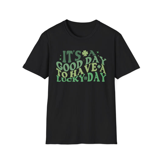 It's a Good Day to Have a Lucky Day - Softstyle T-Shirt - St. Patrick's Day - March Tees