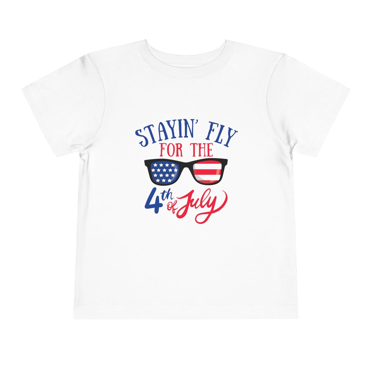 Stayin' Fly for the 4th of July - Toddler Short Sleeve Tee