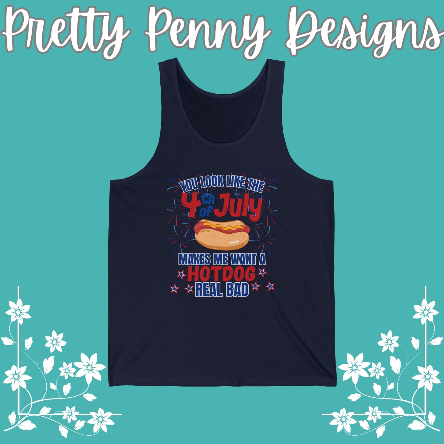 You Look Like the 4th of July, Makes Me Want a Hotdog Real Bad - July 4th - Women's Jersey Tank - Multiple Color Options