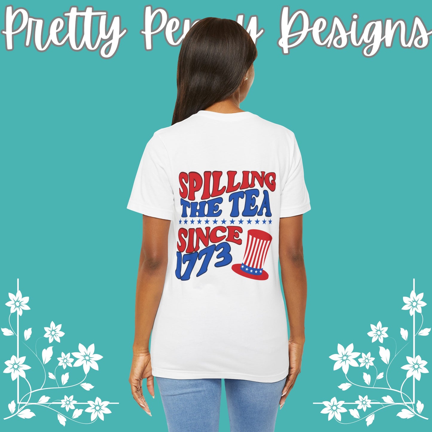 Spilling the Tea Since 1773 - Jersey Short Sleeve Tee - 4th of July