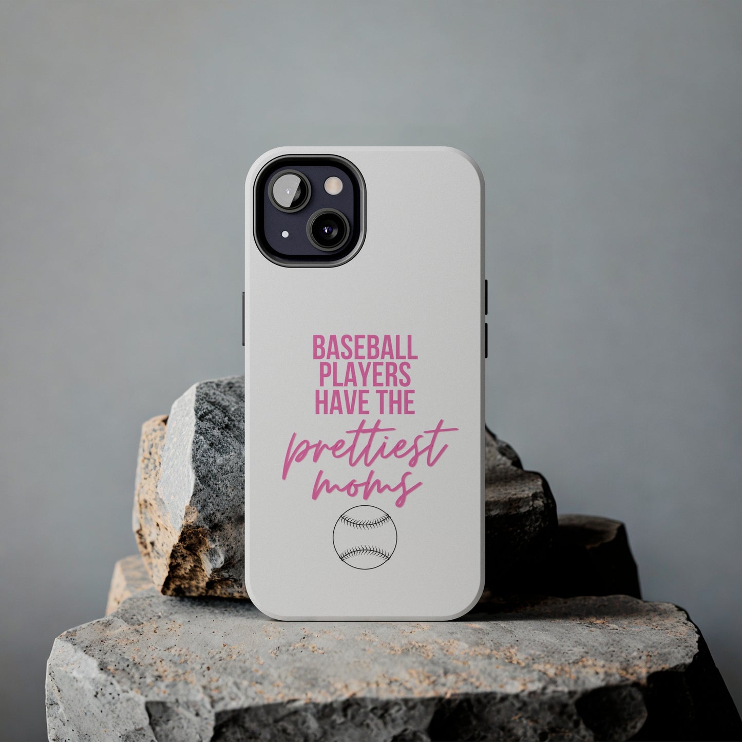 Baseball Players Have the Prettiest Moms - Cell Phone Case - Baseball Mom