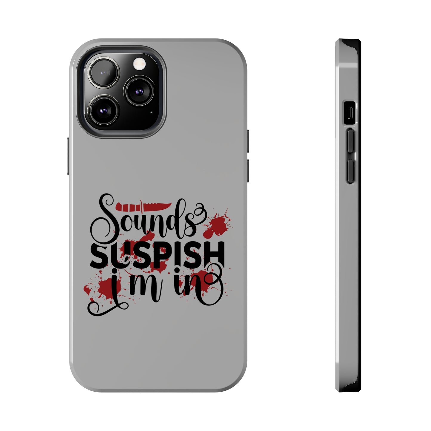 Sounds Suspish I'm In - Phone Case - iPhone 12, 13, 14 Pro, Pro Max - Gray