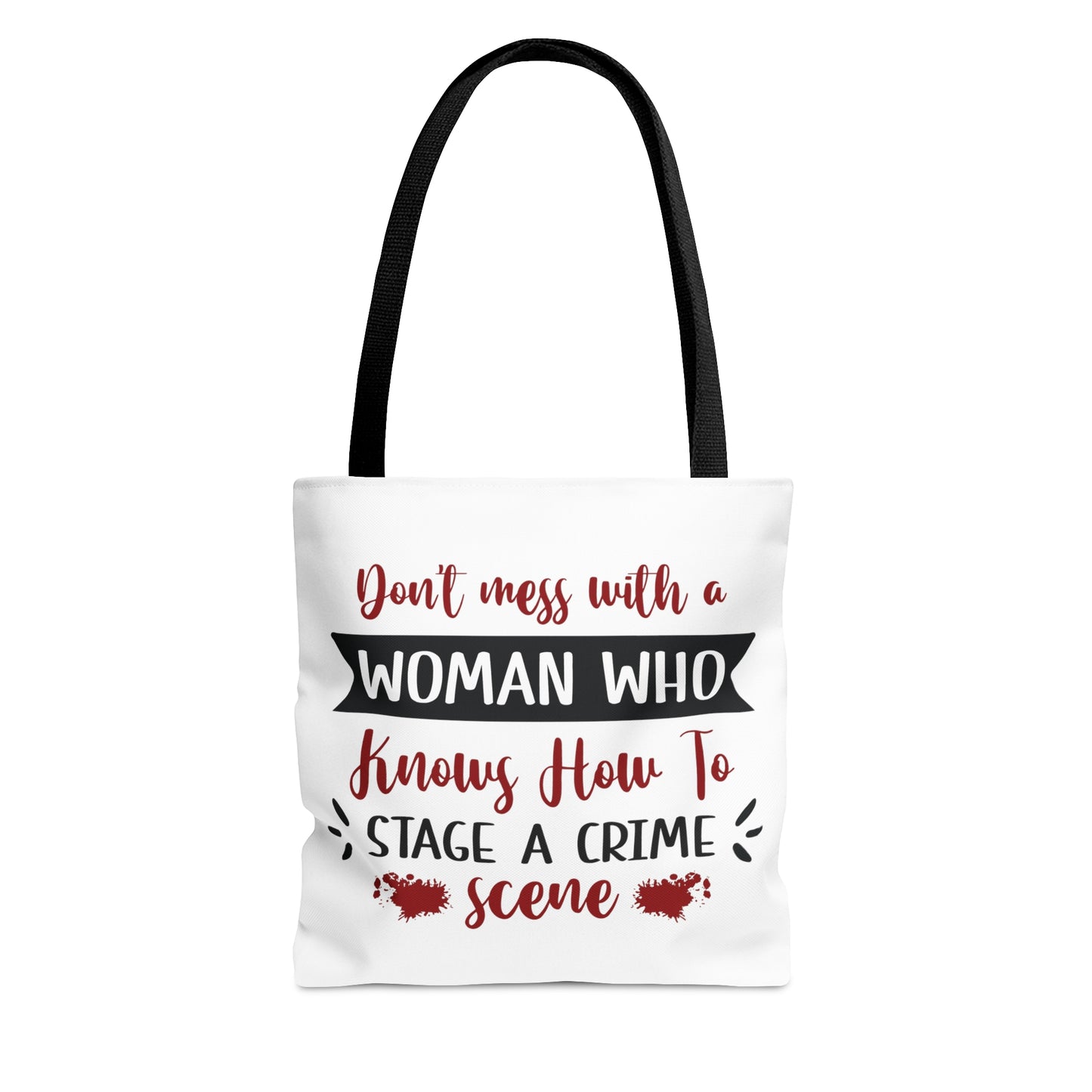 Don't Mess With a Woman Who Knows How to Stage a Crime Scene - Tote Bag - S/M/L