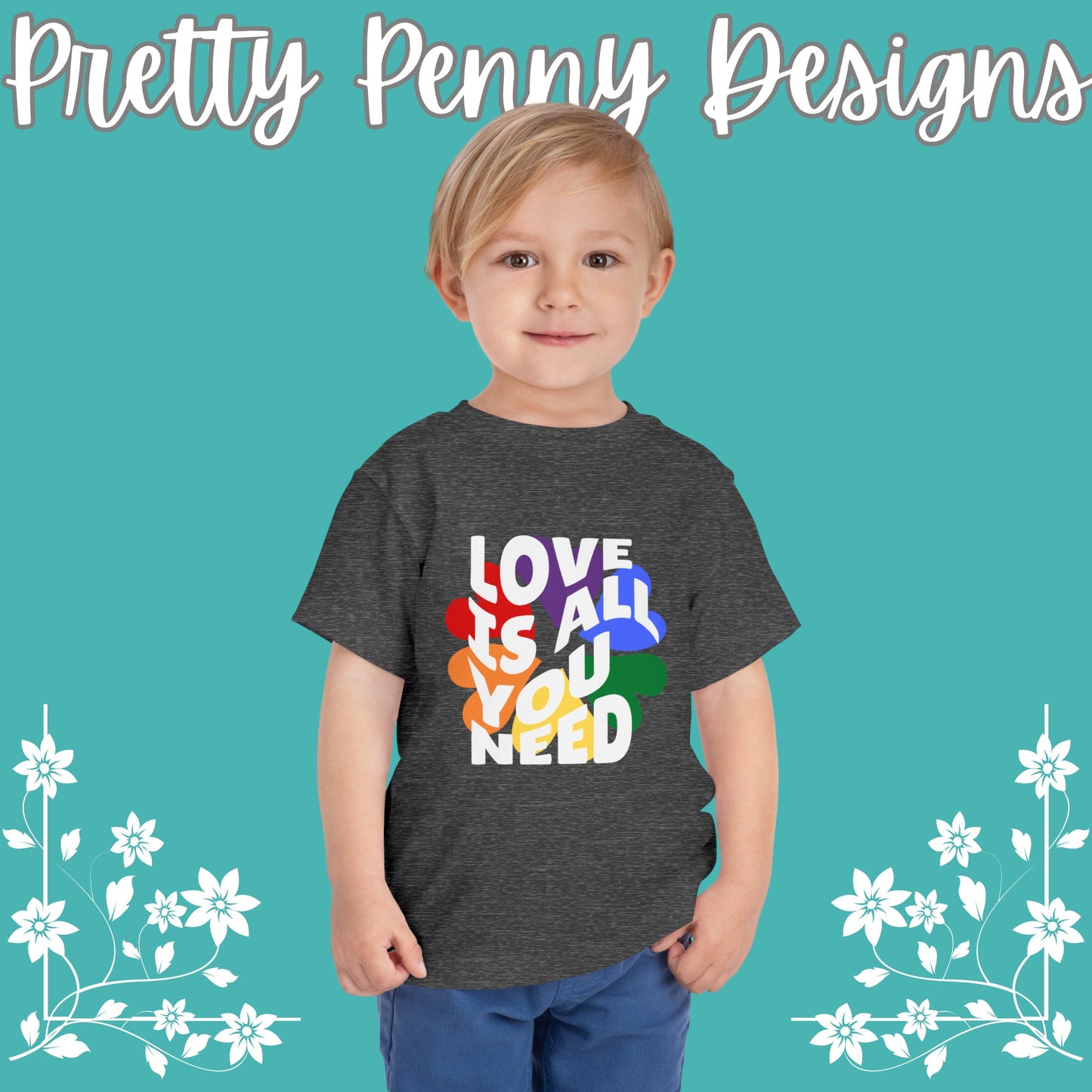 Love is All You Need - Celebrate Pride - Toddler Short Sleeve Tee