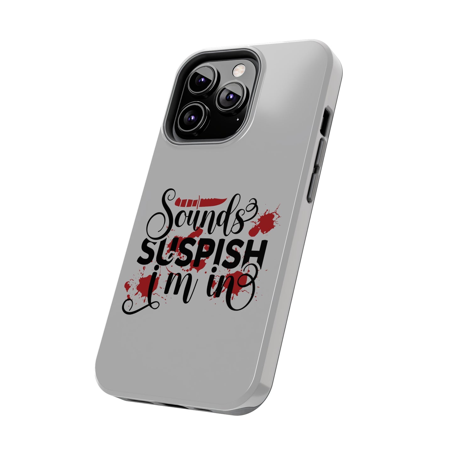 Sounds Suspish I'm In - Phone Case - iPhone 12, 13, 14 Pro, Pro Max - Gray