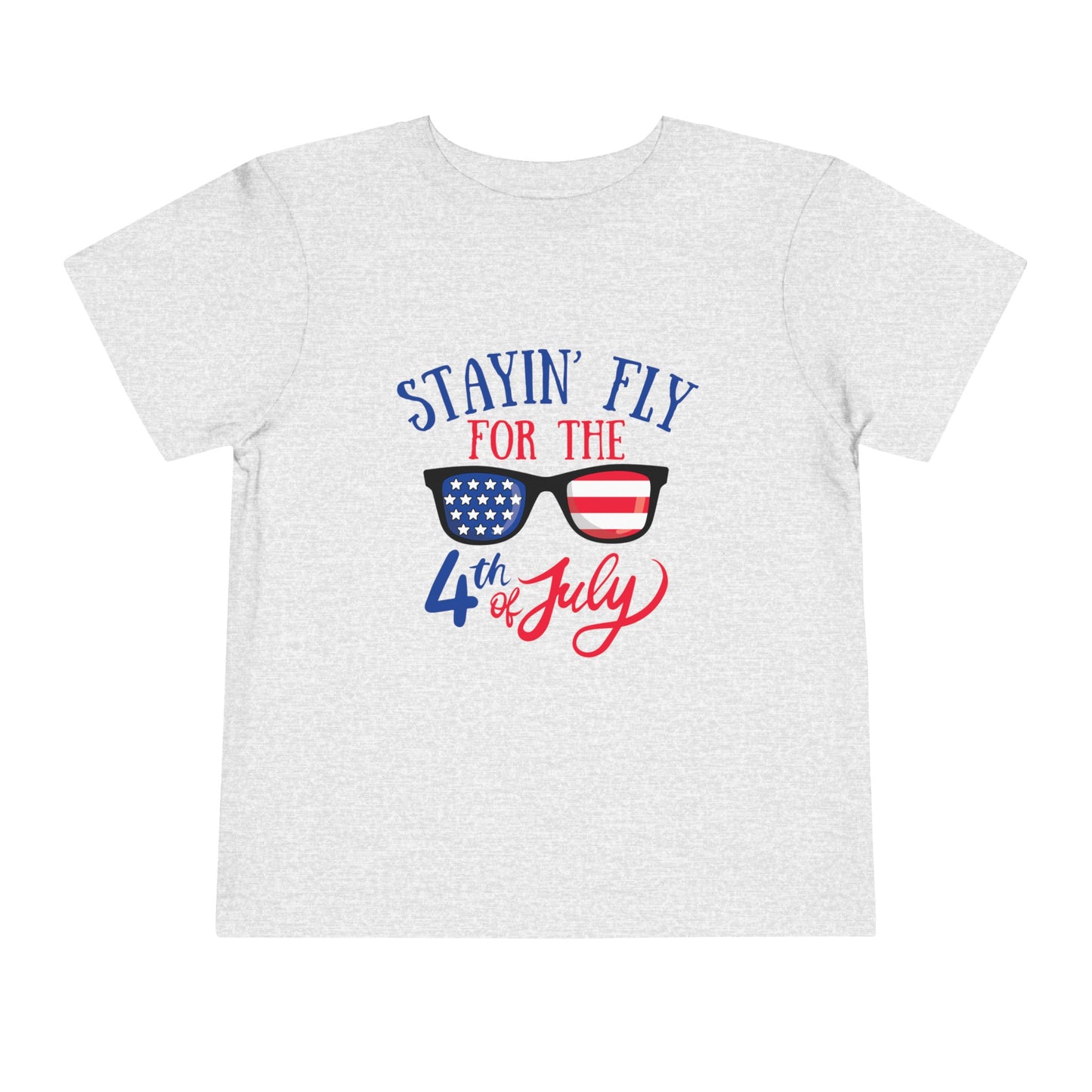 Stayin' Fly for the 4th of July - Toddler Short Sleeve Tee