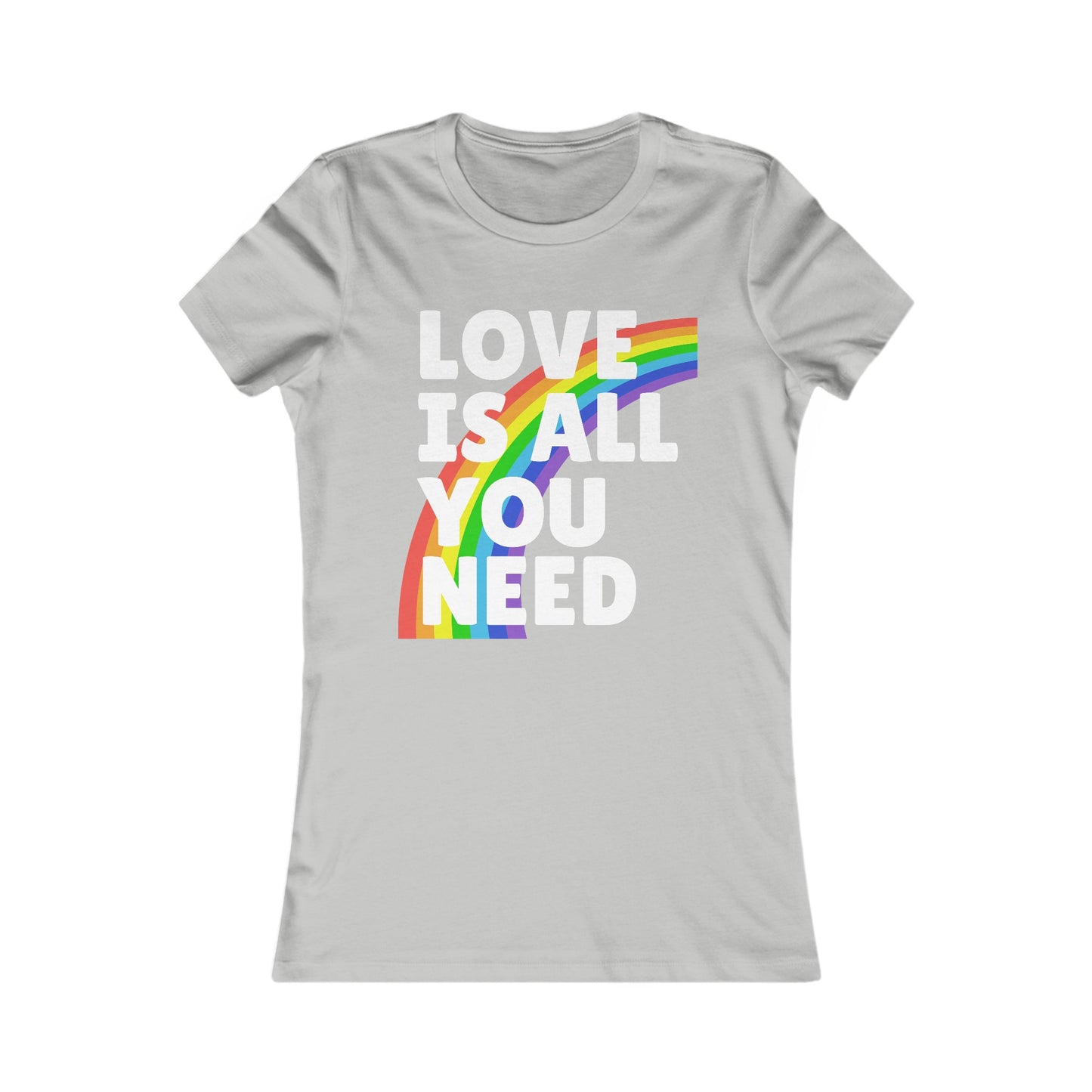 Love is All You Need - Soft Cut Favorite Tee - Celebrate Love and Diversity with Our Pride T-Shirt