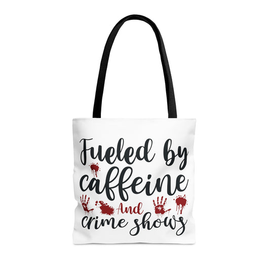 Fueled by Caffeine and Crime Shows - Tote Bag - S/M/L - Funny Gift