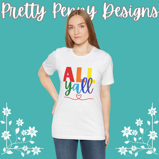 All Y'all - Jersey Short Sleeve Tee - Celebrate Pride - Express Delivery!