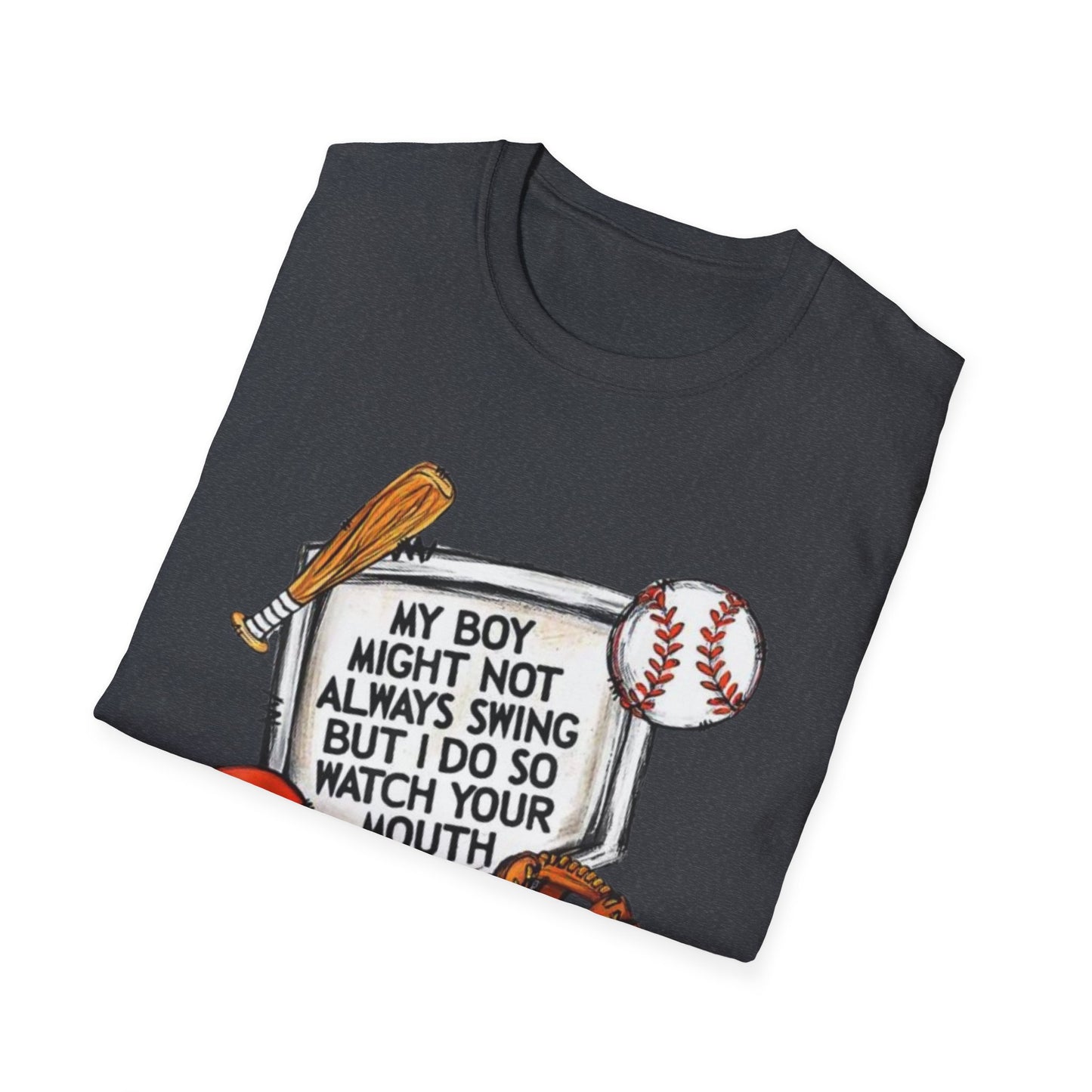 My Boy Might Not Always Swing - Baseball Mom Shirt: Swing into Style - Softstyle T-Shirt