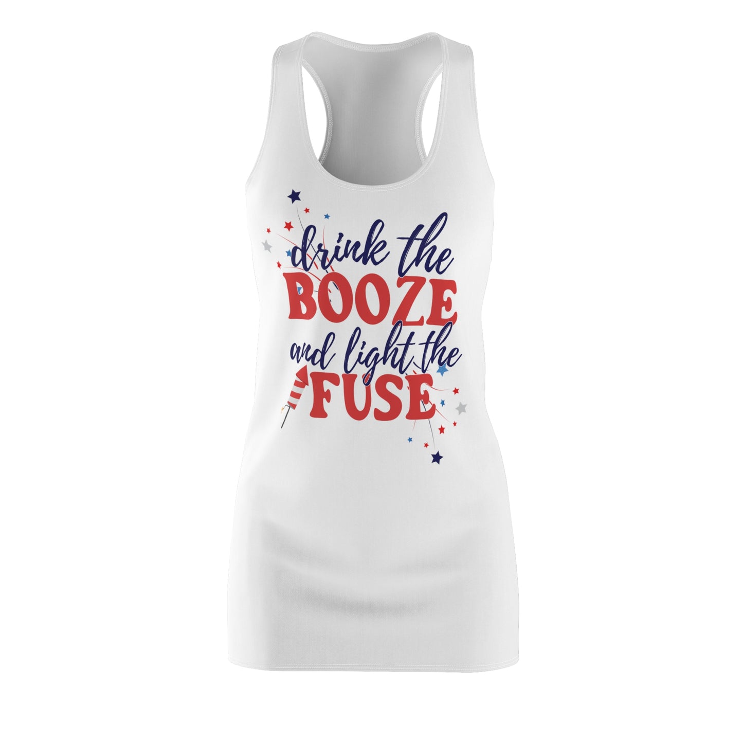 Drink the Booze and Light the Fuse - 4th of July - Women's Racerback Dress