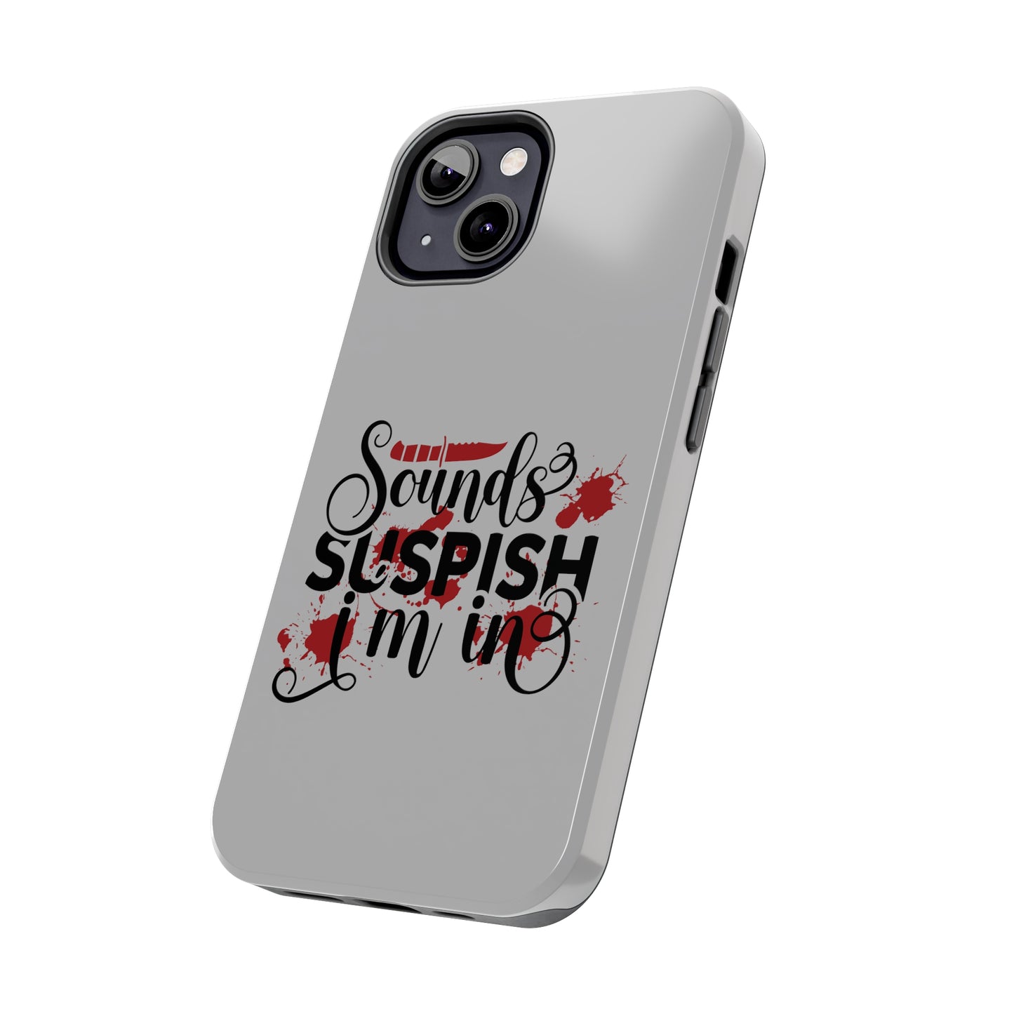 Sounds Suspish I'm In - Phone Case - iPhone 12, 13, 14 Pro, Pro Max - Gray