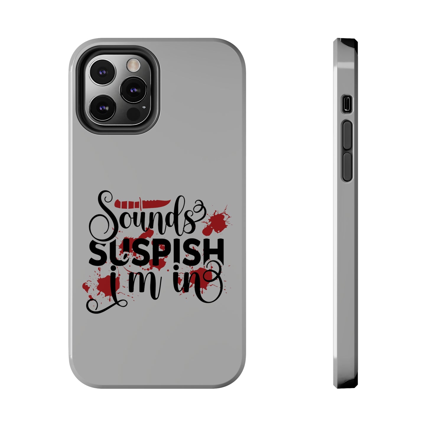 Sounds Suspish I'm In - Phone Case - iPhone 12, 13, 14 Pro, Pro Max - Gray