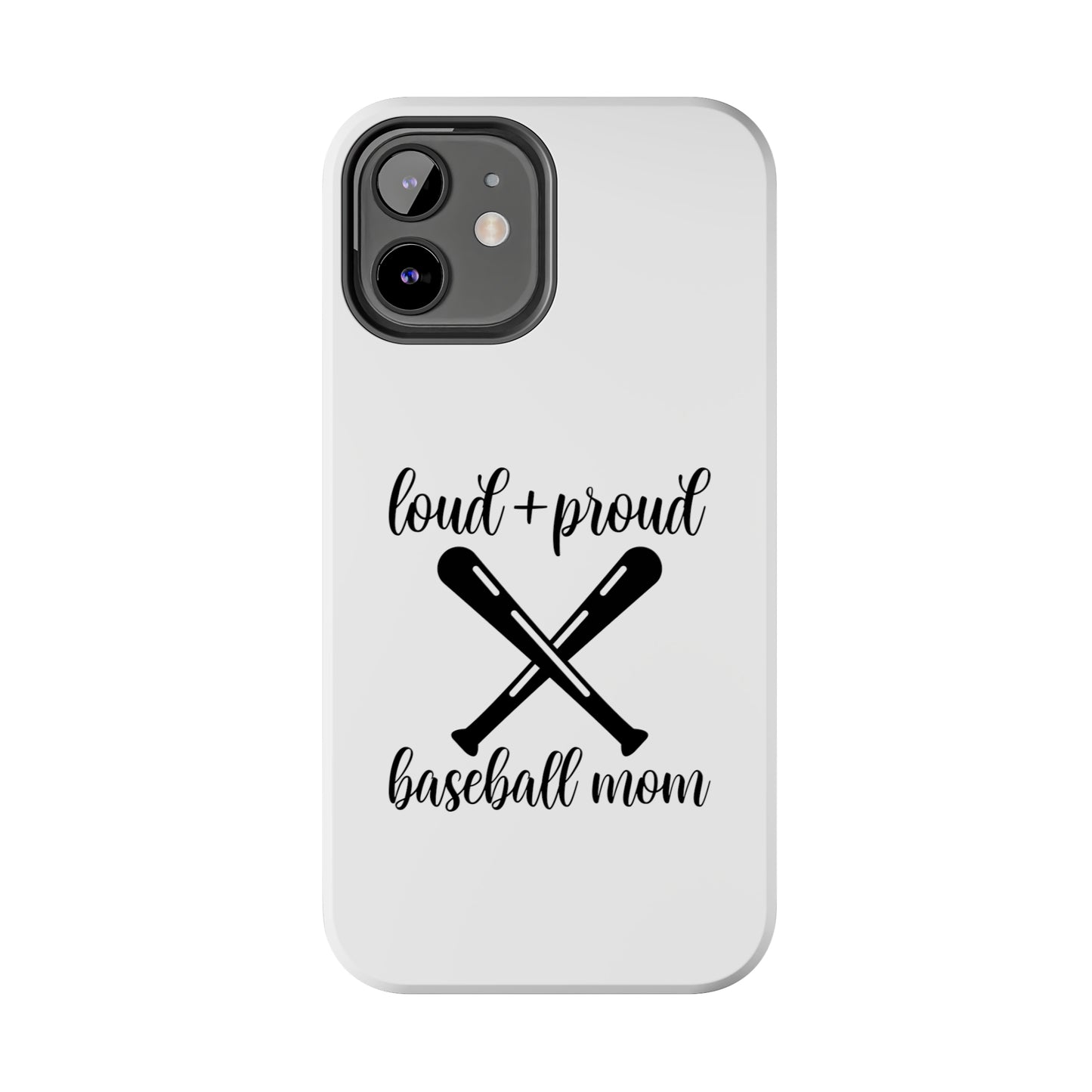 Loud & Proud Baseball Mom - Phone Case