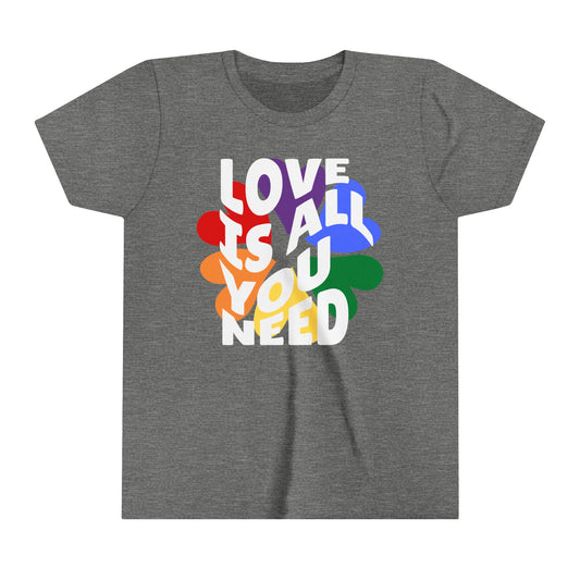 Love is All You Need - Celebrate Pride - Youth Short Sleeve Tee