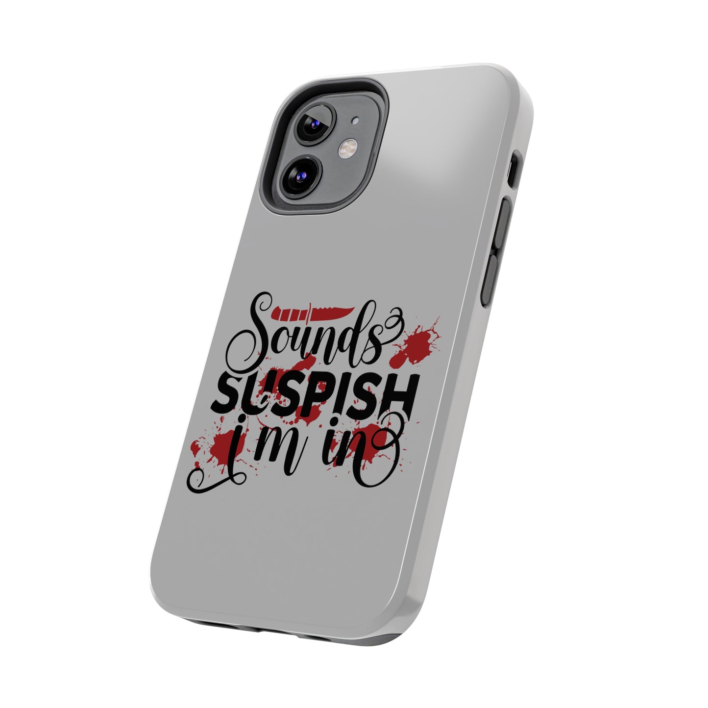 Sounds Suspish I'm In - Phone Case - iPhone 12, 13, 14 Pro, Pro Max - Gray