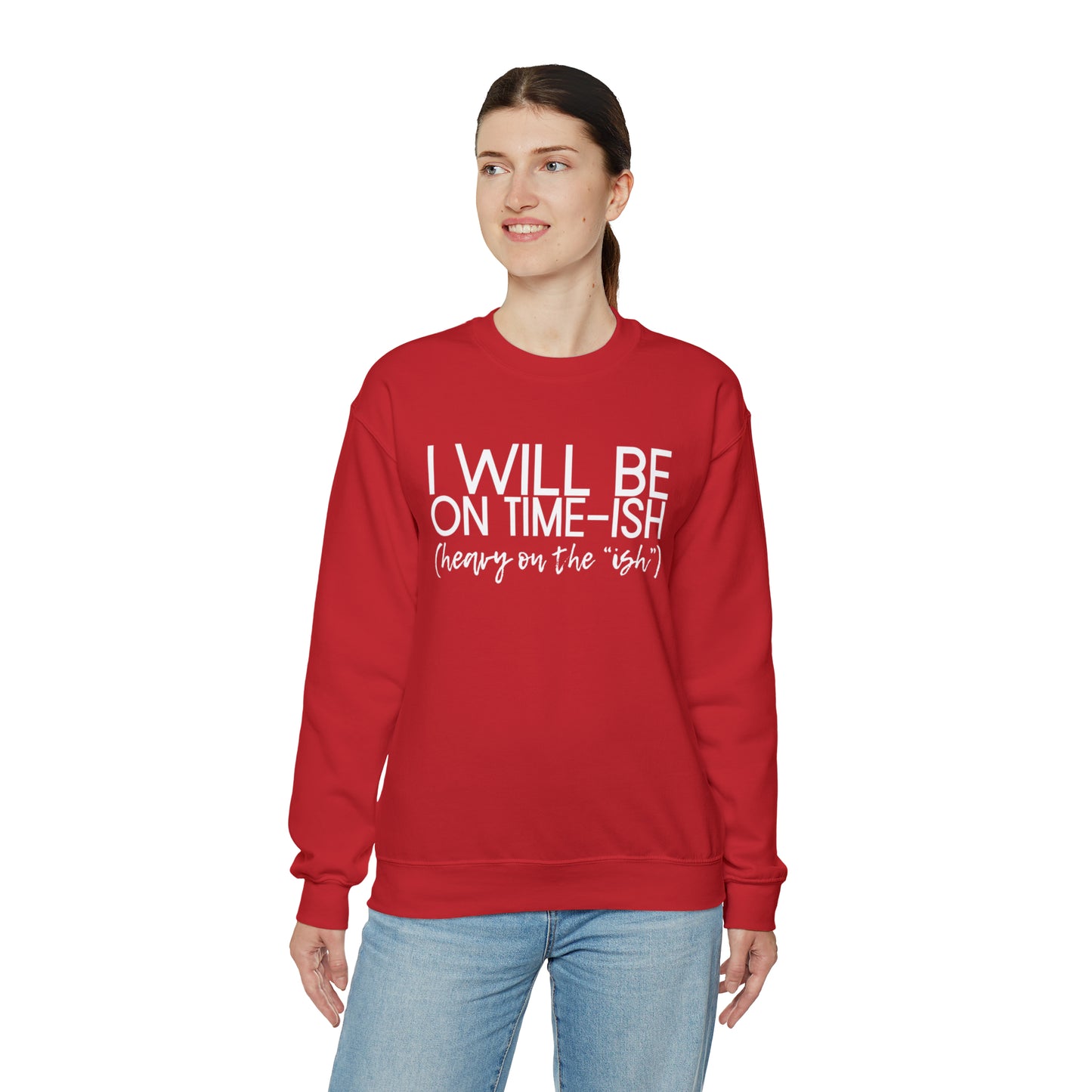 I'll be on Time-ish. Heavy on the "ish." - Crewneck Sweatshirt - Funny Top