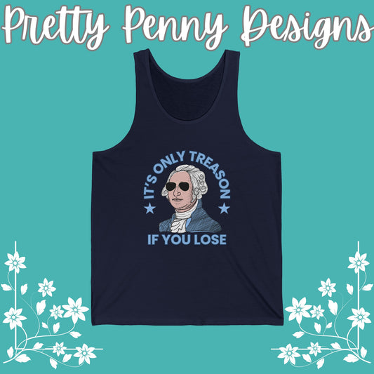 It's Only Treason if You Lose. - July 4th - Women's Jersey Tank - Multiple Color Options