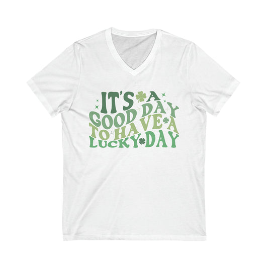 It's a Good Day to Have a Lucky Day - Short Sleeve V-Neck Tee - St. Patrick's Day