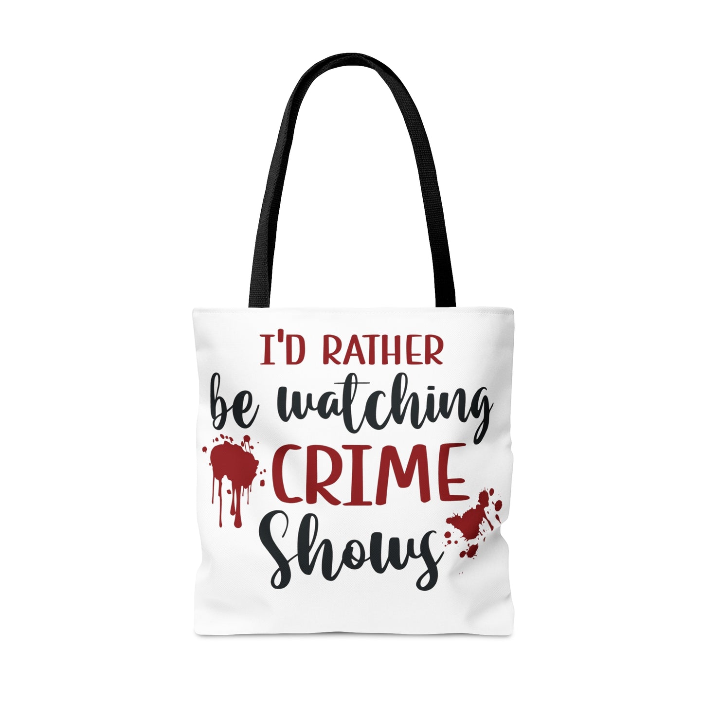 I'd Rather Be Watching Crime Shows - Tote Bag - S/M/L - Funny Gift