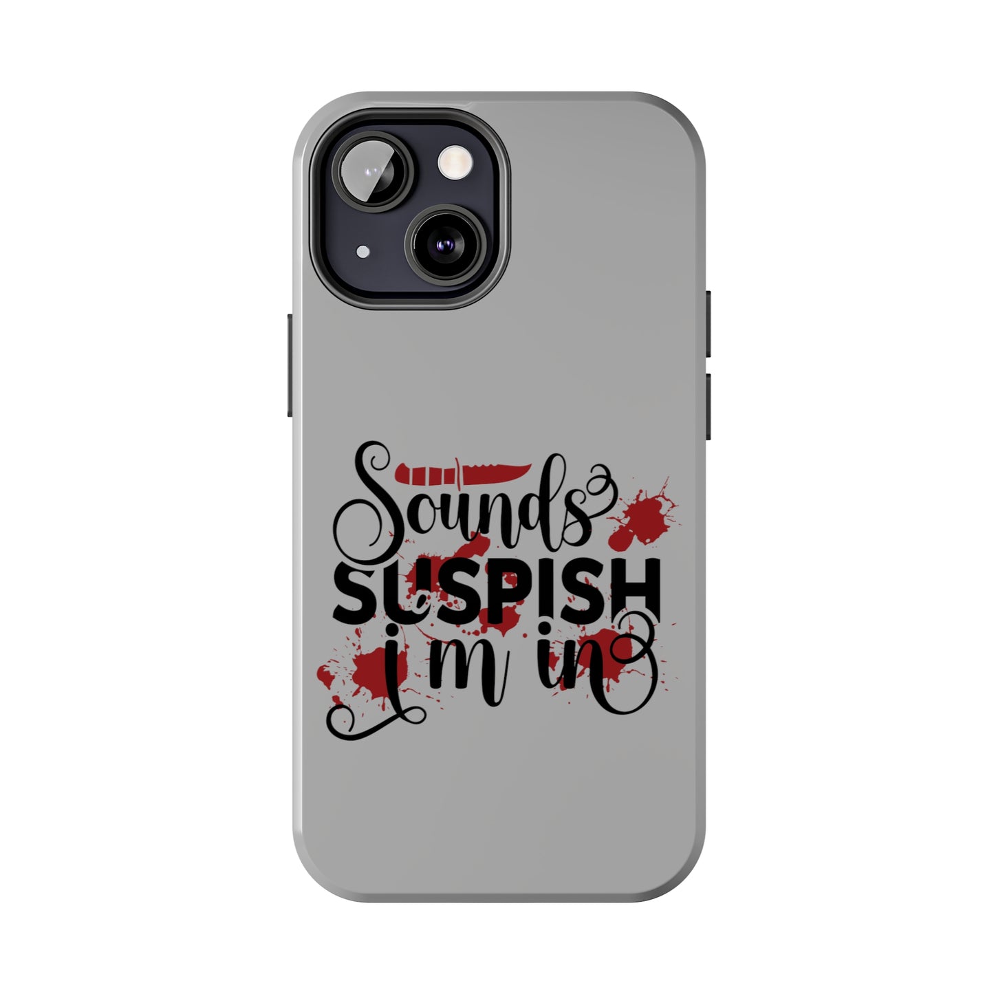 Sounds Suspish I'm In - Phone Case - iPhone 12, 13, 14 Pro, Pro Max - Gray