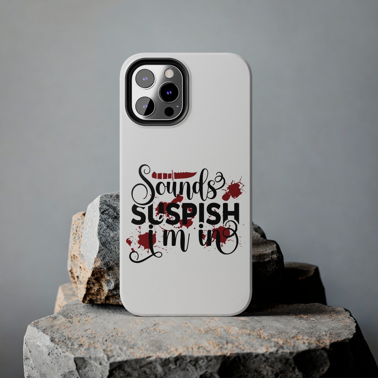 Sounds Suspish I'm In - Phone Case - iPhone 12, 13, 14 Pro, Pro Max - Gray